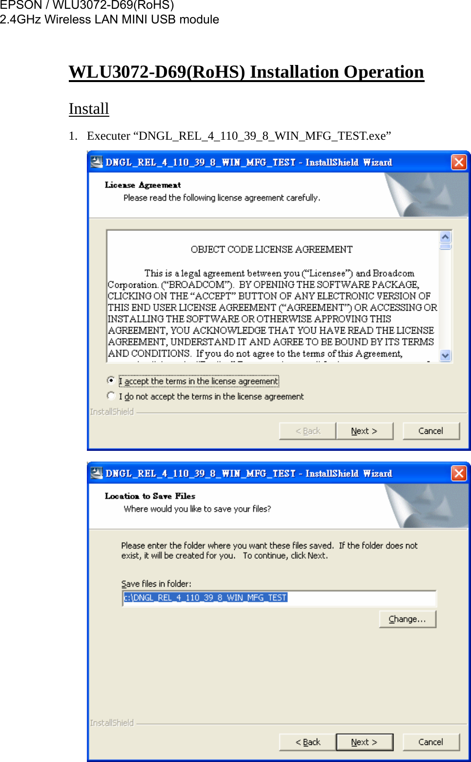 WLU3072-D69(RoHS) Installation Operation Install1. Executer “DNGL_REL_4_110_39_8_WIN_MFG_TEST.exe”  EPSON / WLU3072-D69(RoHS)2.4GHz Wireless LAN MINI USB module