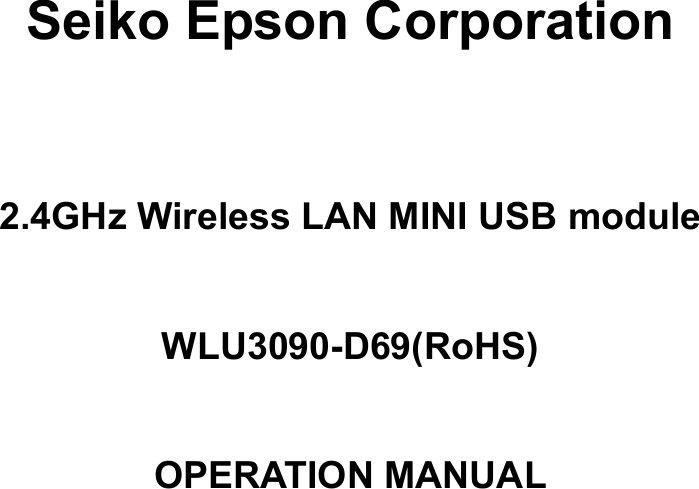 Seiko Epson Corporation 2.4GHz Wireless LAN MINI USB module WLU3090-D69(RoHS) OPERATION MANUAL 