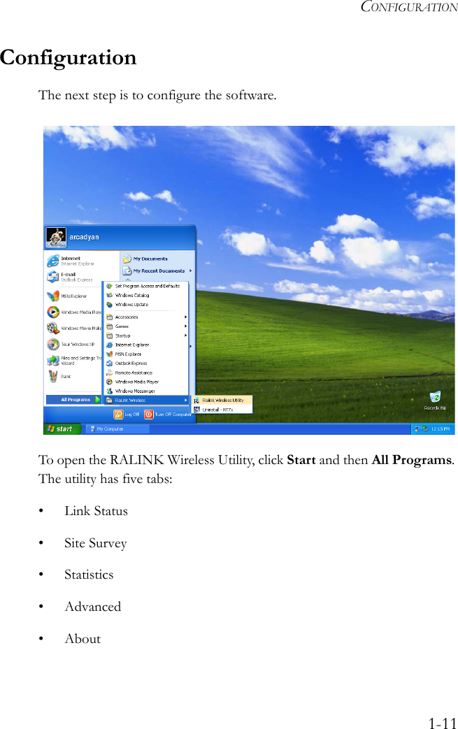 CONFIGURATION1-11ConfigurationThe next step is to configure the software. To open the RALINK Wireless Utility, click Start and then All Programs. The utility has five tabs:•Link Status•Site Survey•Statistics• Advanced• About