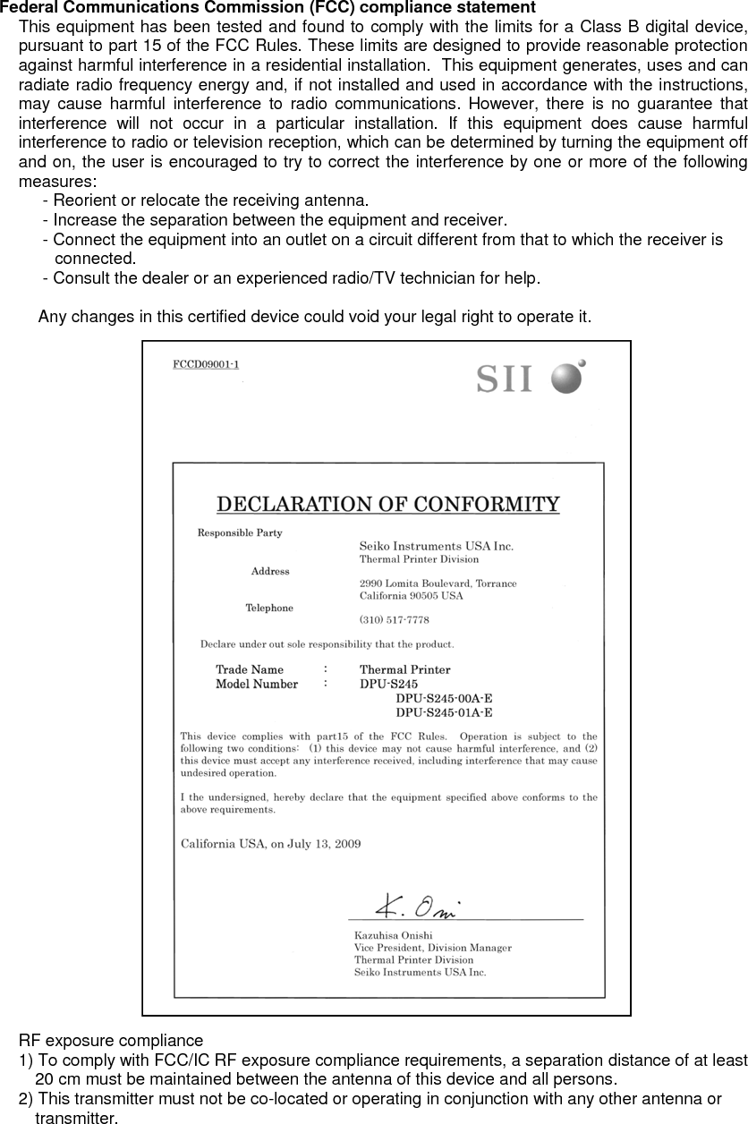  Industry Canada (IC) compliance statement Operation is subject to the following two conditions: (1) this device may not cause interference, and (2) this device must accept any interference, including interference that may cause undesired operation of the device. 