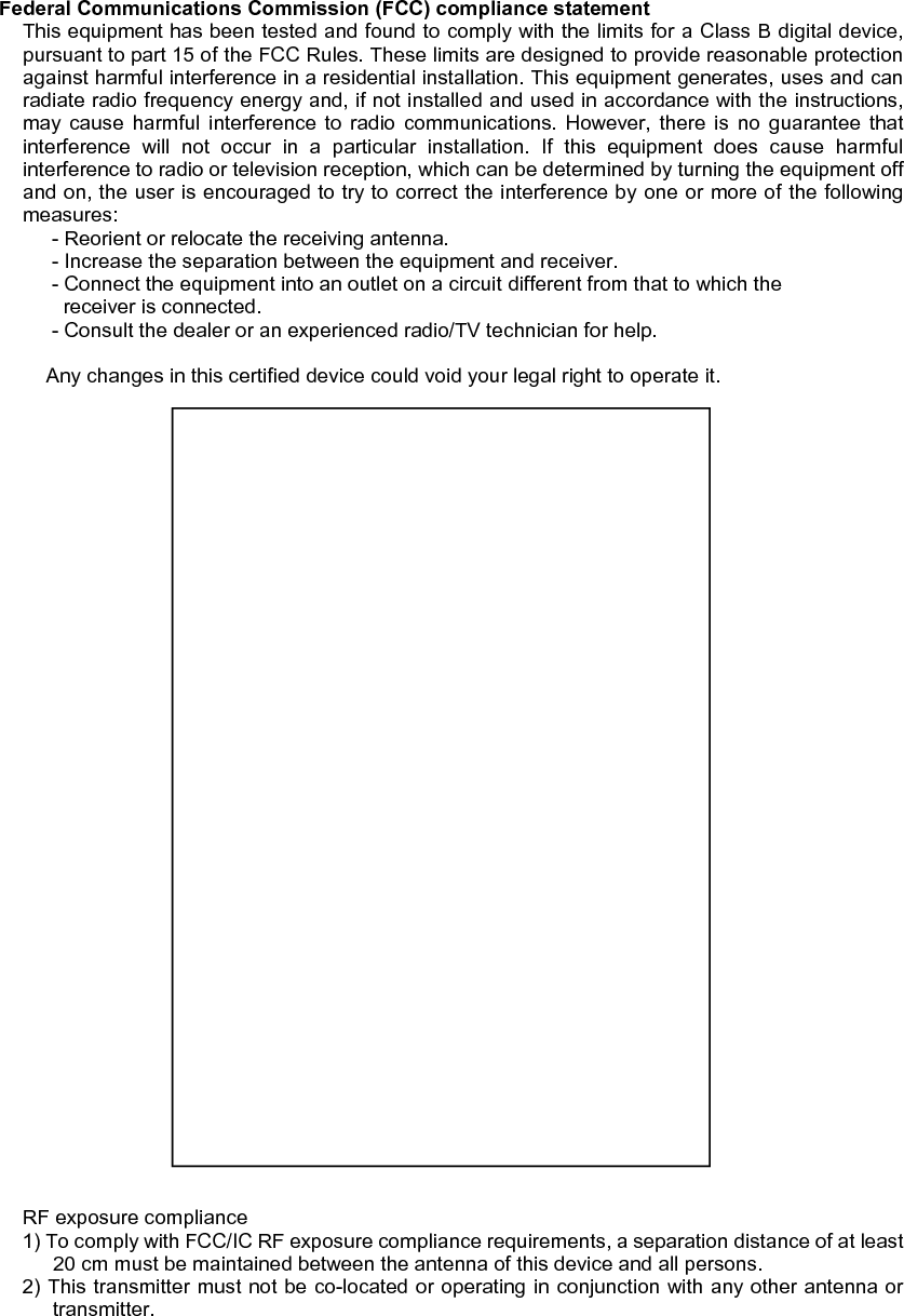 Industry Canada (IC) compliance statement Operation is subject to the following two conditions: (1) this device may not cause interference, and  (2)  this  device  must  accept  any  interference,  including  interference  that  may  cause undesired operation of the device. 