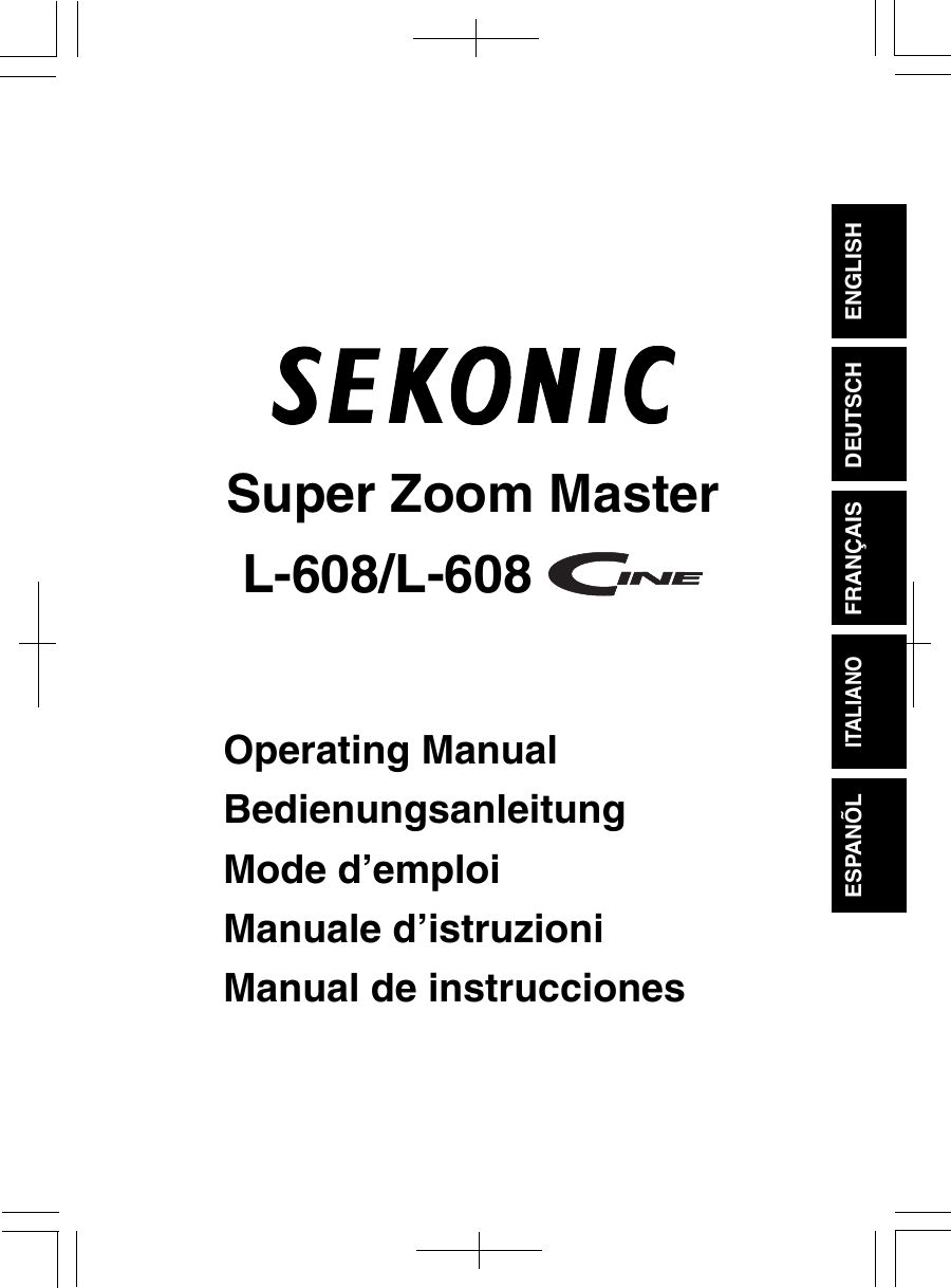 Super Zoom MasterL-608/L-608 Operating ManualBedienungsanleitungMode d’emploiManuale d’istruzioniManual de instruccionesDEUTSCH ENGLISHFRANÇAISITALIANOESPANÕL