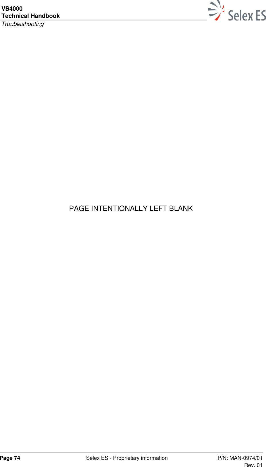 VS4000 Technical Handbook  Troubleshooting  Page 74  Selex ES - Proprietary information P/N: MAN-0974/01 Rev. 01  PAGE INTENTIONALLY LEFT BLANK   