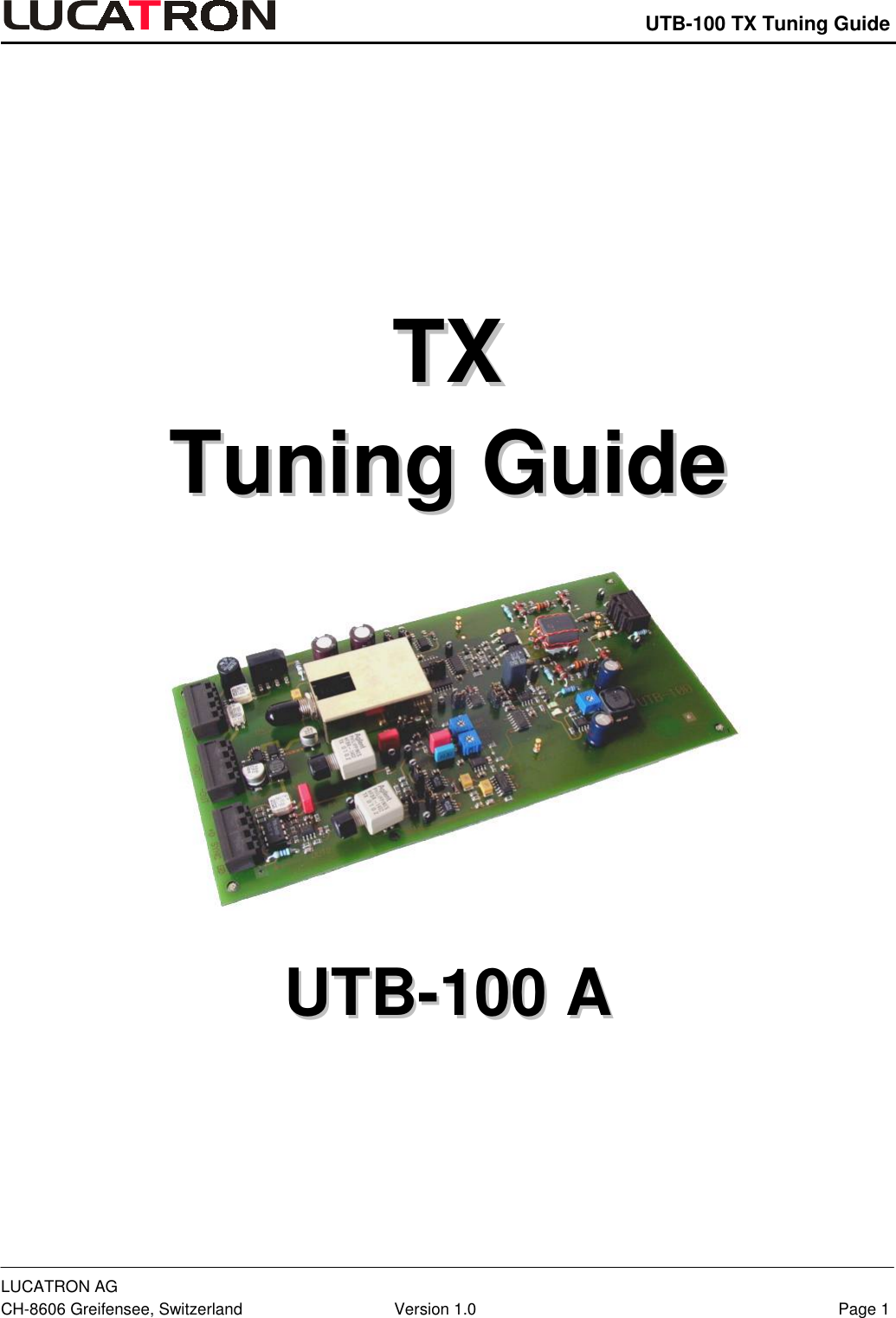    UTB-100 TX Tuning Guide LUCATRON AG CH-8606 Greifensee, Switzerland  Version 1.0  Page 1        TTXX  TTuunniinngg  GGuuiiddee     UUTTBB--110000  AA  
