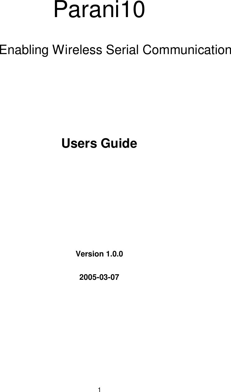  1 Parani10       Enabling Wireless Serial Communication       Users Guide         Version 1.0.0  2005-03-07        