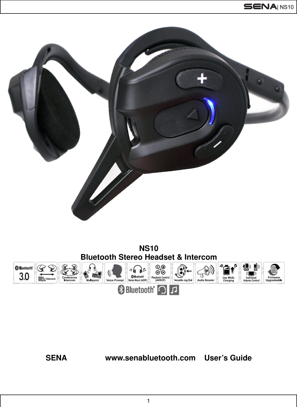  | NS10   1      NS10 Bluetooth Stereo Headset &amp; Intercom            SENA   www.senabluetooth.com User’s Guide   