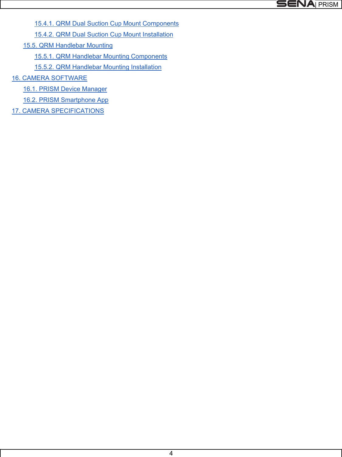      1617   15.4.115.4.215.5. QRM15.5.115.5.26. CAMERA 16.1. PRIS16.2. PRIS7. CAMERA 1. QRM Dual2. QRM DualM Handlebar1. QRM Hand2. QRM HandSOFTWARESM Device MSM SmartphSPECIFICAl Suction Cupl Suction Cupr Mounting dlebar Moundlebar MounE Manager one App ATIONS  p Mount Comp Mount Instting Componting Installat4 mponents tallation nents tion | PRRISM