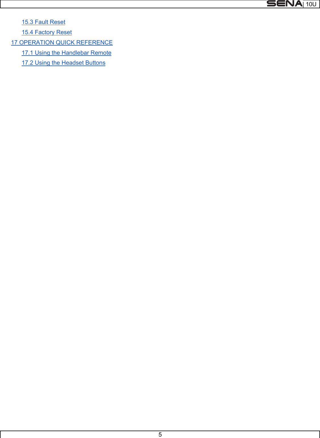     17   15.3 Fault15.4 Facto7 OPERATIO17.1 Using17.2 Usingt Reset ory Reset ON QUICK Rg the Handleg the HeadseREFERENCEebar Remoteet Buttons  E  5 | 10U
