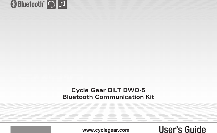 User’s Guidewww.cyclegear.comCycle Gear BiLT DWO-5Bluetooth Communication Kit