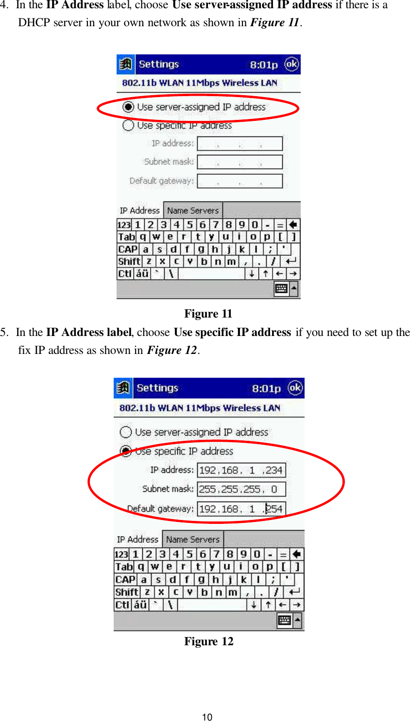  10 4. In the IP Address label, choose Use server-assigned IP address if there is a DHCP server in your own network as shown in Figure 11.   Figure 11 5. In the IP Address label, choose Use specific IP address if you need to set up the fix IP address as shown in Figure 12.   Figure 12   