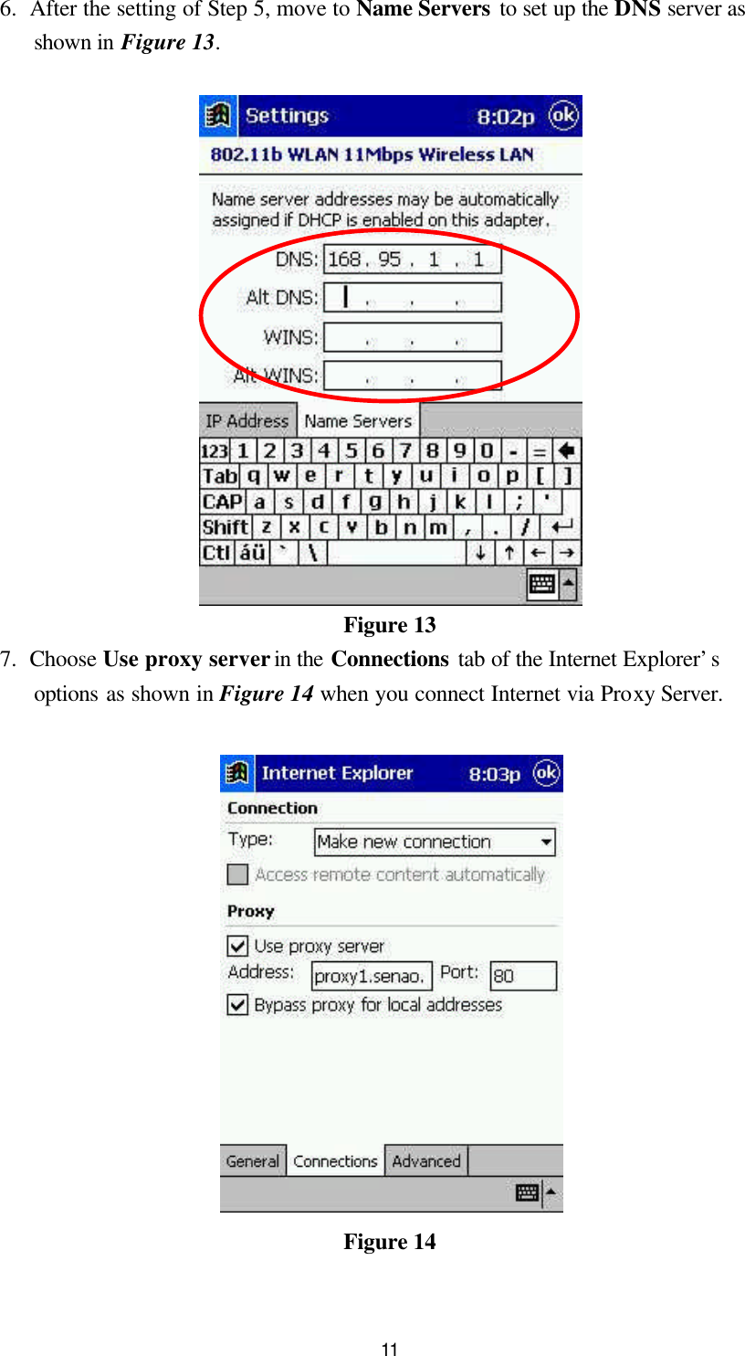  11 6. After the setting of Step 5, move to Name Servers to set up the DNS server as shown in Figure 13.   Figure 13 7. Choose Use proxy server in the Connections tab of the Internet Explorer’s options as shown in Figure 14 when you connect Internet via Proxy Server.   Figure 14  
