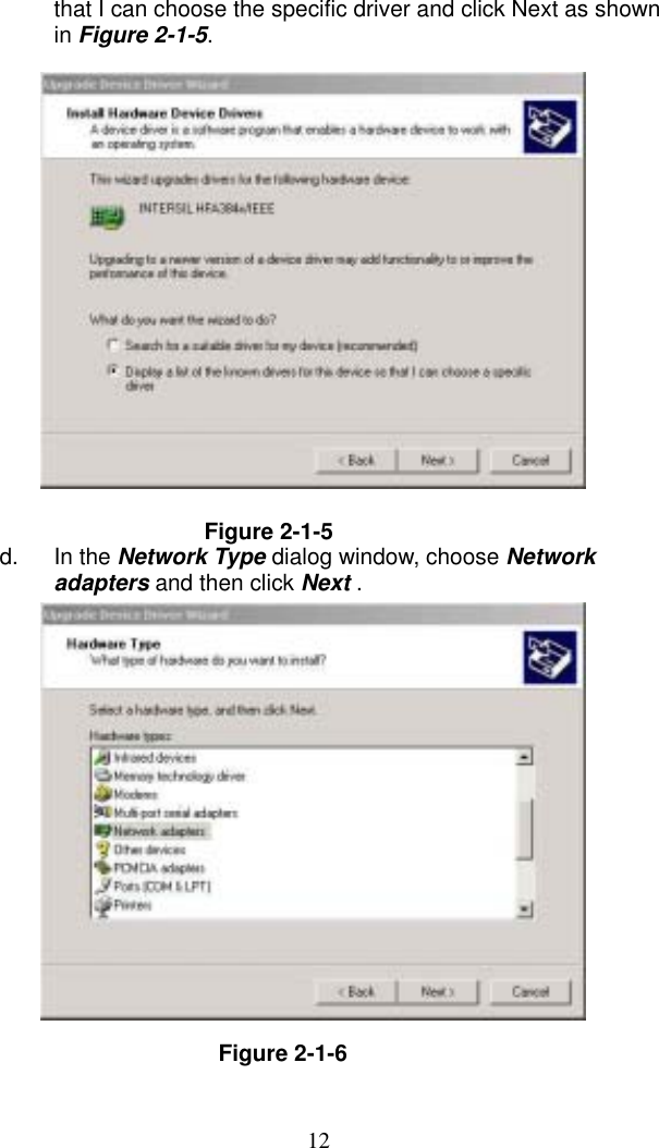  12that I can choose the specific driver and click Next as shown in Figure 2-1-5.                   Figure 2-1-5 d. In the Network Type dialog window, choose Network adapters and then click Next .                  Figure 2-1-6   