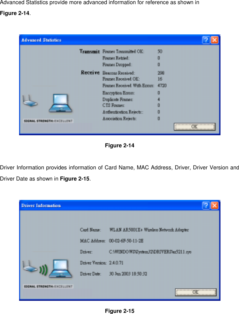 Advanced Statistics provide more advanced information for reference as shown inFigure 2-14.Figure 2-14Driver Information provides information of Card Name, MAC Address, Driver, Driver Version andDriver Date as shown in Figure 2-15.Figure 2-15
