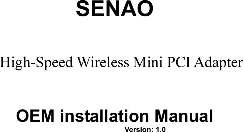 SENAOHigh-Speed Wireless Mini PCI AdapterOEM installation ManualVersion: 1.0