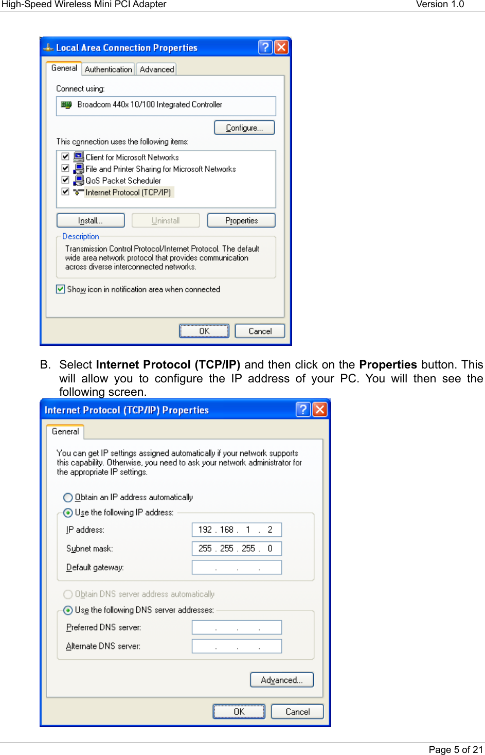 High-Speed Wireless Mini PCI Adapter Version 1.0Page 5 of 21B. Select Internet Protocol (TCP/IP) and then click on the Properties button. Thiswill allow you to configure the IP address of your PC. You will then see thefollowing screen.