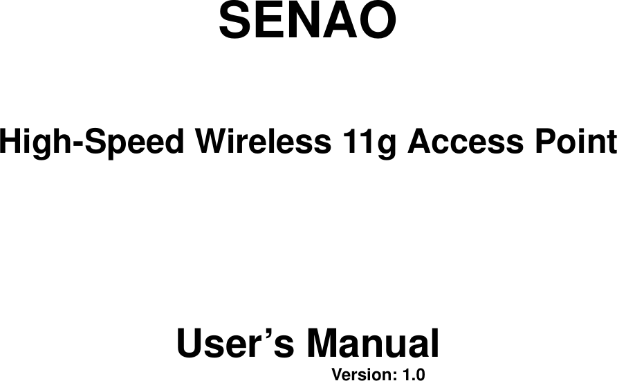   SENAO  High-Speed Wireless 11g Access Point    User’s Manual          Version: 1.0  