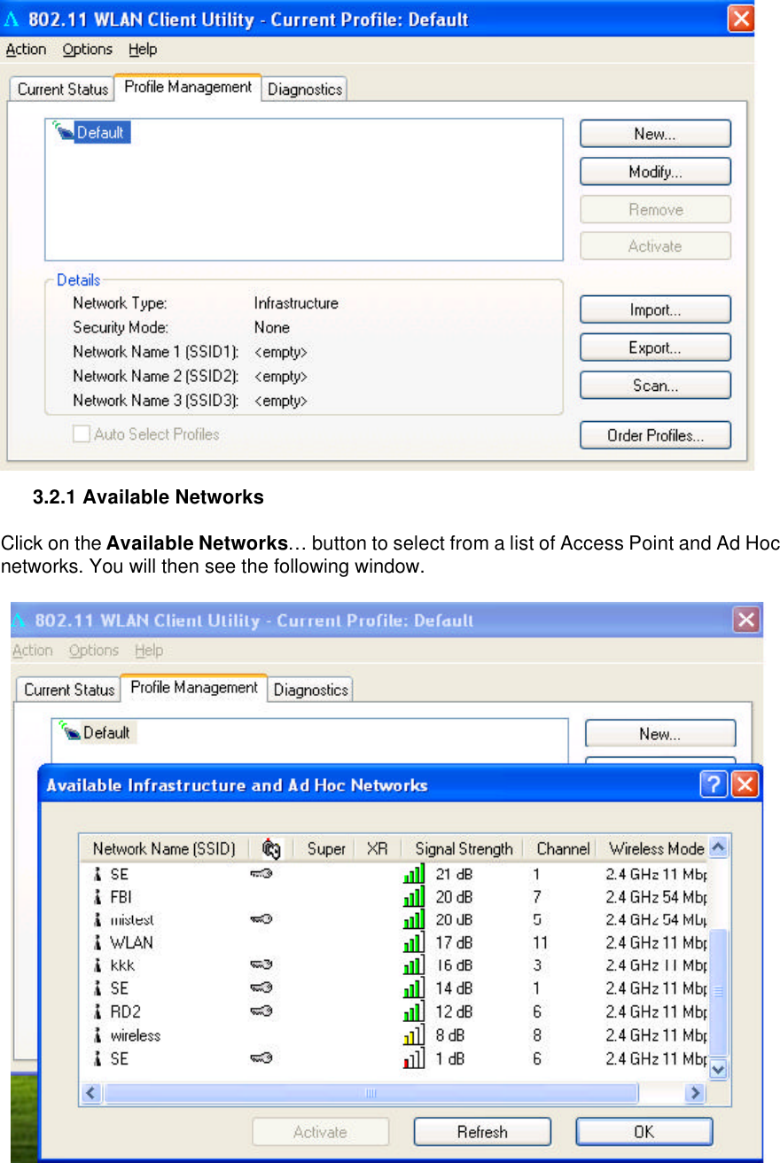  3.2.1 Available Networks   Click on the Available Networks… button to select from a list of Access Point and Ad Hoc networks. You will then see the following window.    