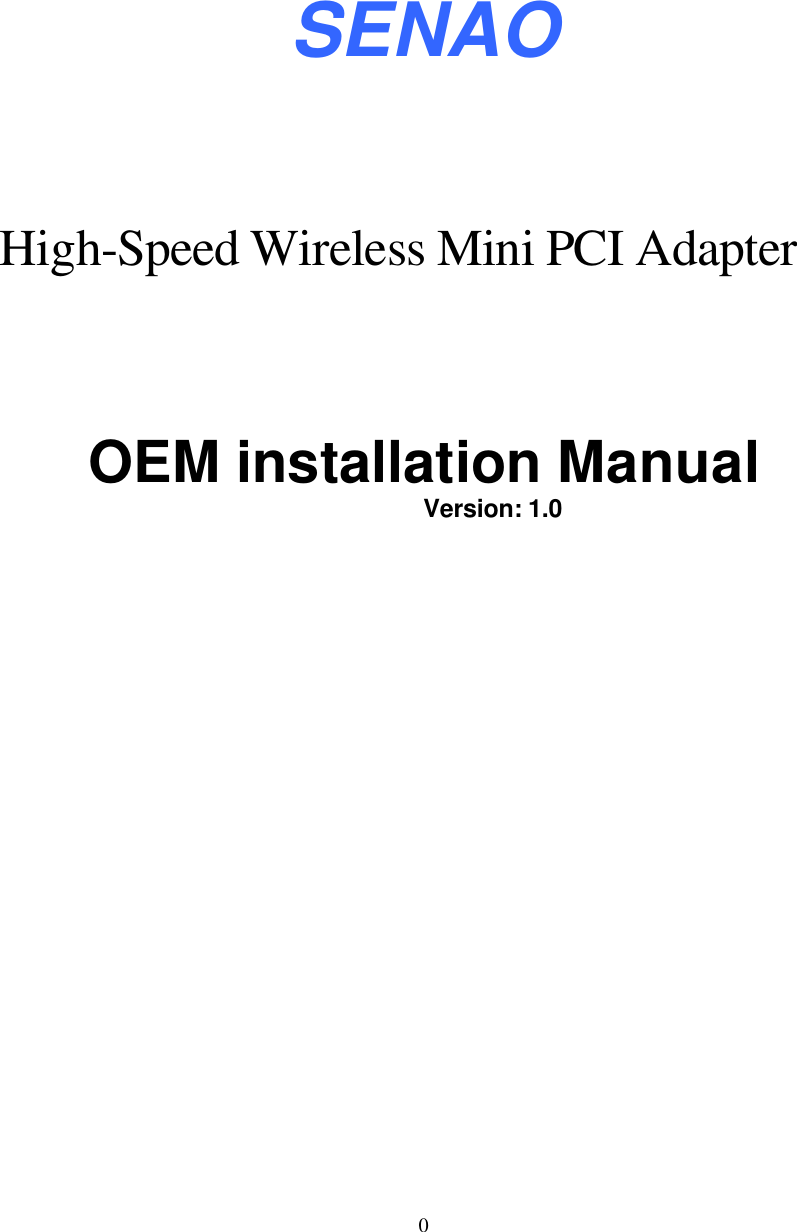  0    SENAO   High-Speed Wireless Mini PCI Adapter     OEM installation Manual         Version: 1.0  