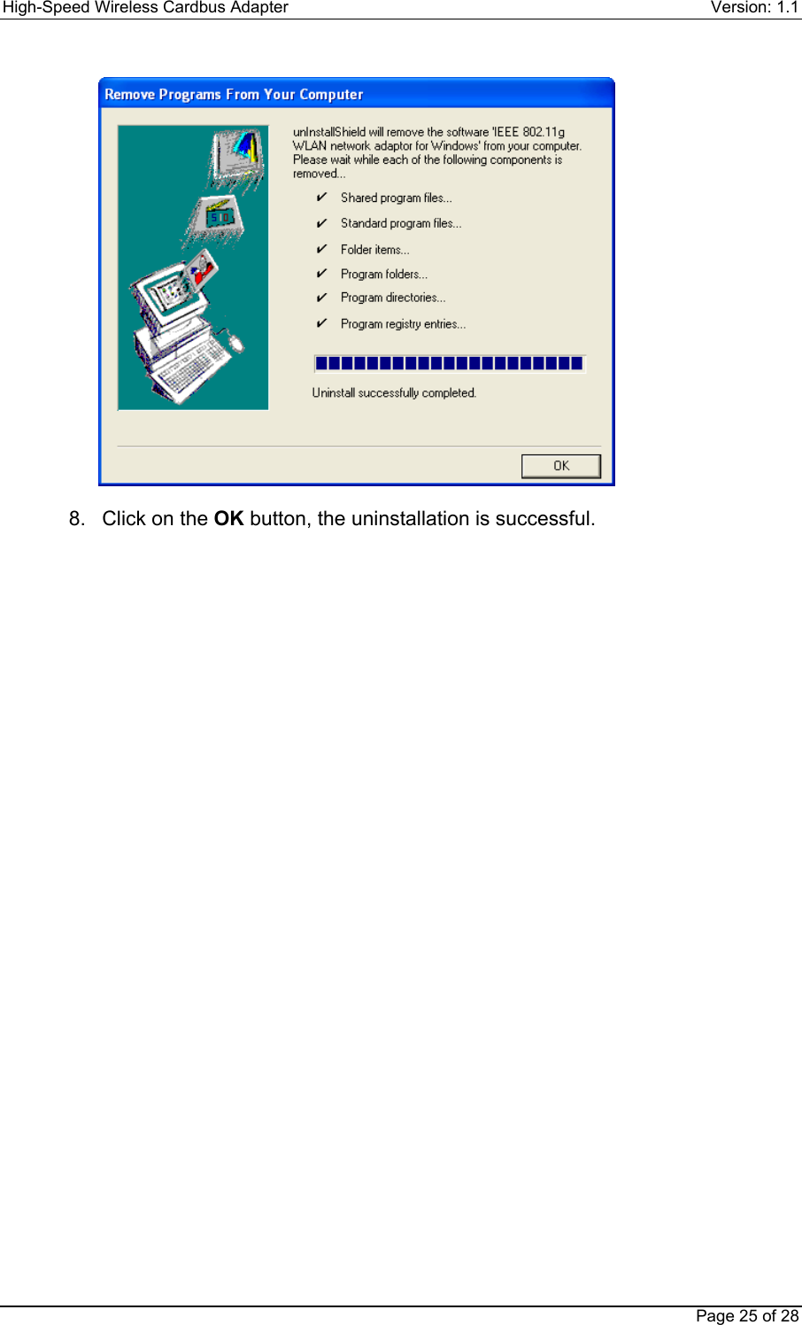 High-Speed Wireless Cardbus Adapter Version: 1.1Page 25 of 288.  Click on the OK button, the uninstallation is successful.