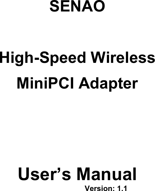 SENAOHigh-Speed WirelessMiniPCI AdapterUser’s ManualVersion: 1.1