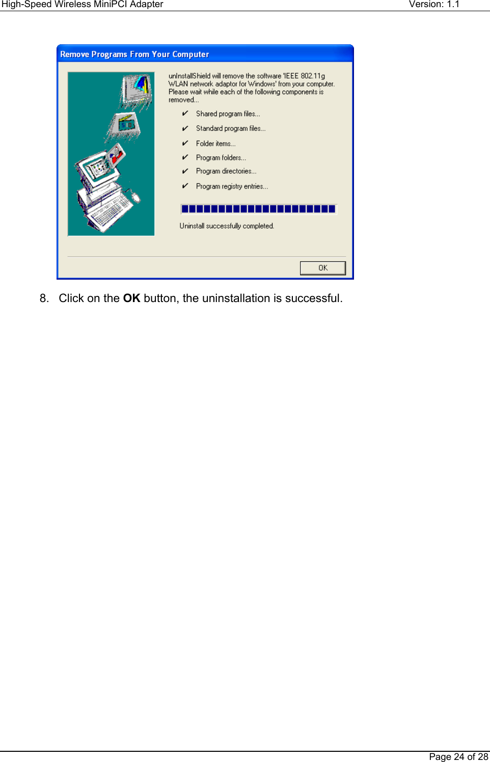 High-Speed Wireless MiniPCI Adapter Version: 1.1Page 24 of 288.  Click on the OK button, the uninstallation is successful.