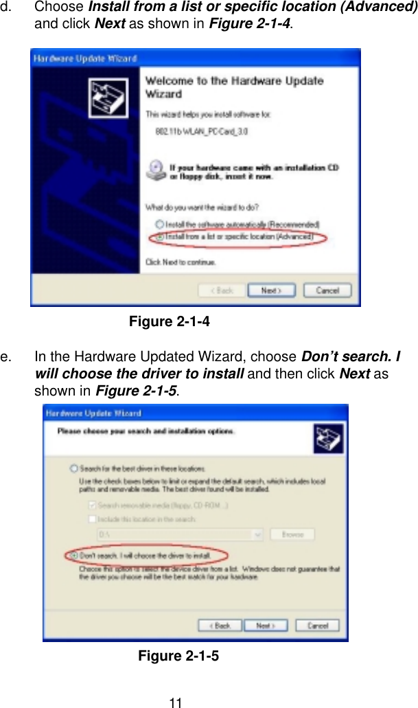  11 d. Choose Install from a list or specific location (Advanced) and click Next as shown in Figure 2-1-4.                  Figure 2-1-4  e.  In the Hardware Updated Wizard, choose Don’t search. I will choose the driver to install and then click Next as shown in Figure 2-1-5.                Figure 2-1-5 