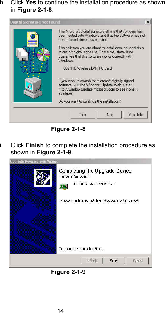  14h. Click Yes to continue the installation procedure as shown in Figure 2-1-8.               Figure 2-1-8  i. Click Finish to complete the installation procedure as shown in Figure 2-1-9.               Figure 2-1-9    