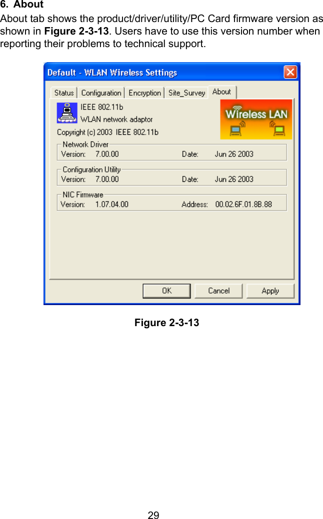  29 6. About About tab shows the product/driver/utility/PC Card firmware version as shown in Figure 2-3-13. Users have to use this version number when reporting their problems to technical support.                      Figure 2-3-13    