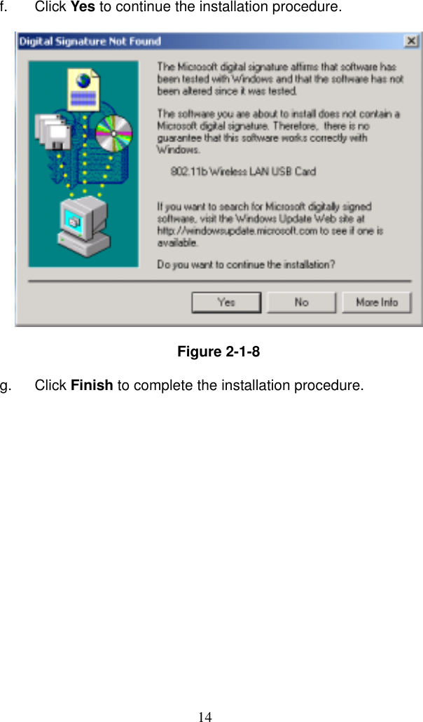  14 f. Click Yes to continue the installation procedure.    Figure 2-1-8  g. Click Finish to complete the installation procedure. 