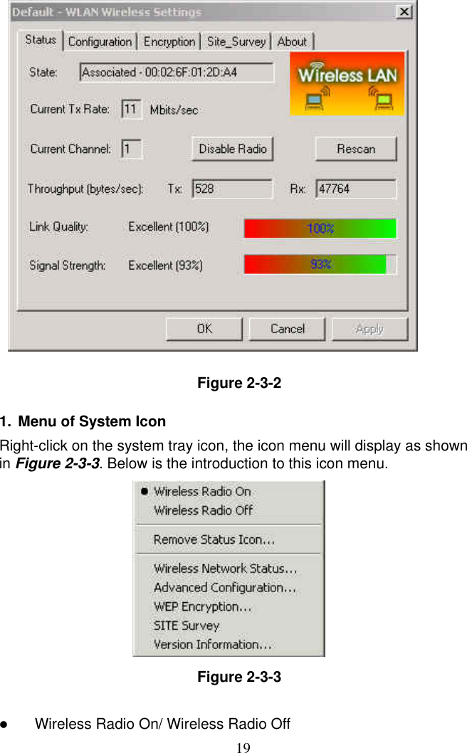  19                     Figure 2-3-2  1.  Menu of System Icon Right-click on the system tray icon, the icon menu will display as shown in Figure 2-3-3. Below is the introduction to this icon menu.         Figure 2-3-3    Wireless Radio On/ Wireless Radio Off 