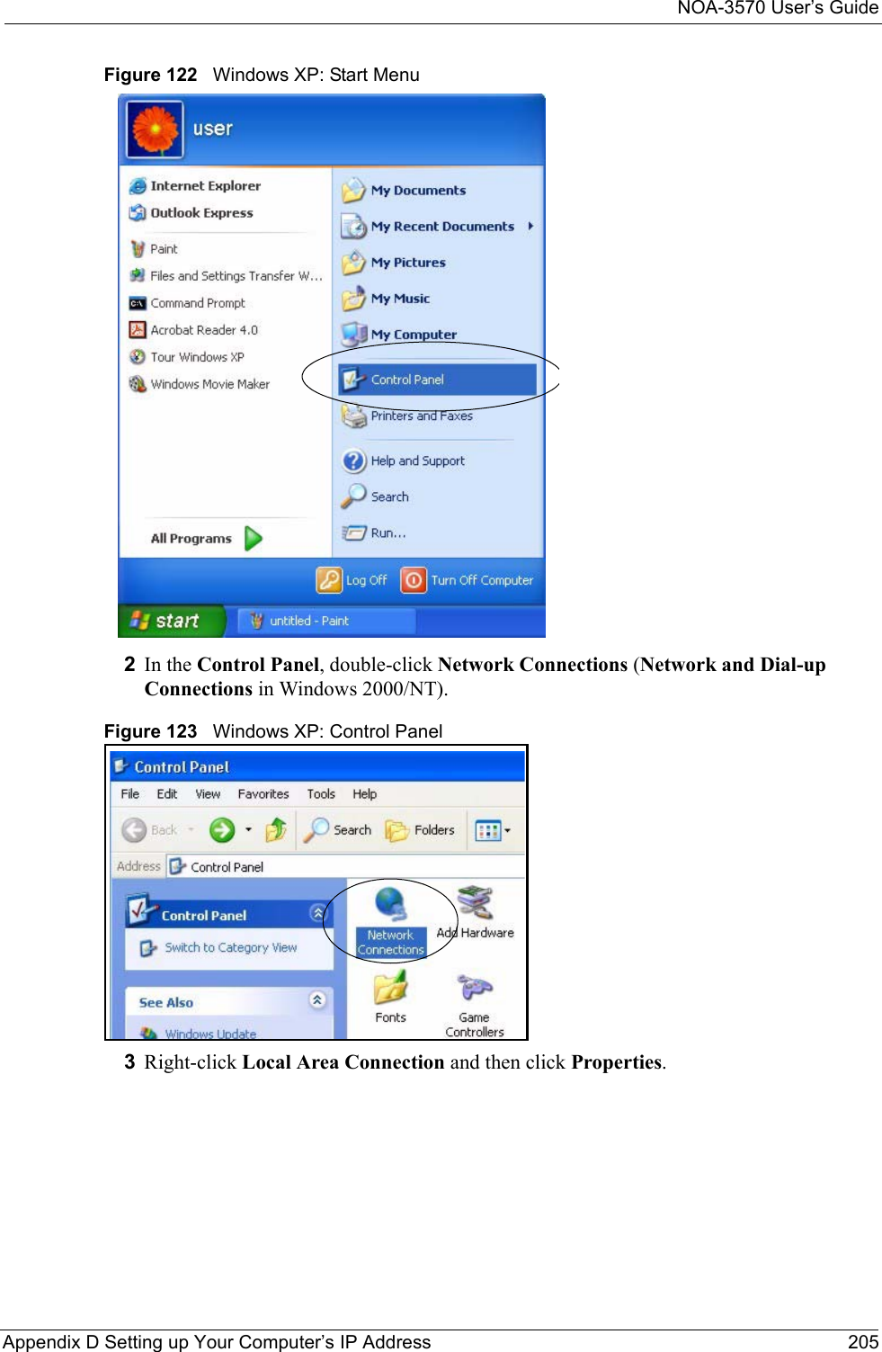NOA-3570 User’s GuideAppendix D Setting up Your Computer’s IP Address 205Figure 122   Windows XP: Start Menu2In the Control Panel, double-click Network Connections (Network and Dial-up Connections in Windows 2000/NT).Figure 123   Windows XP: Control Panel3Right-click Local Area Connection and then click Properties.