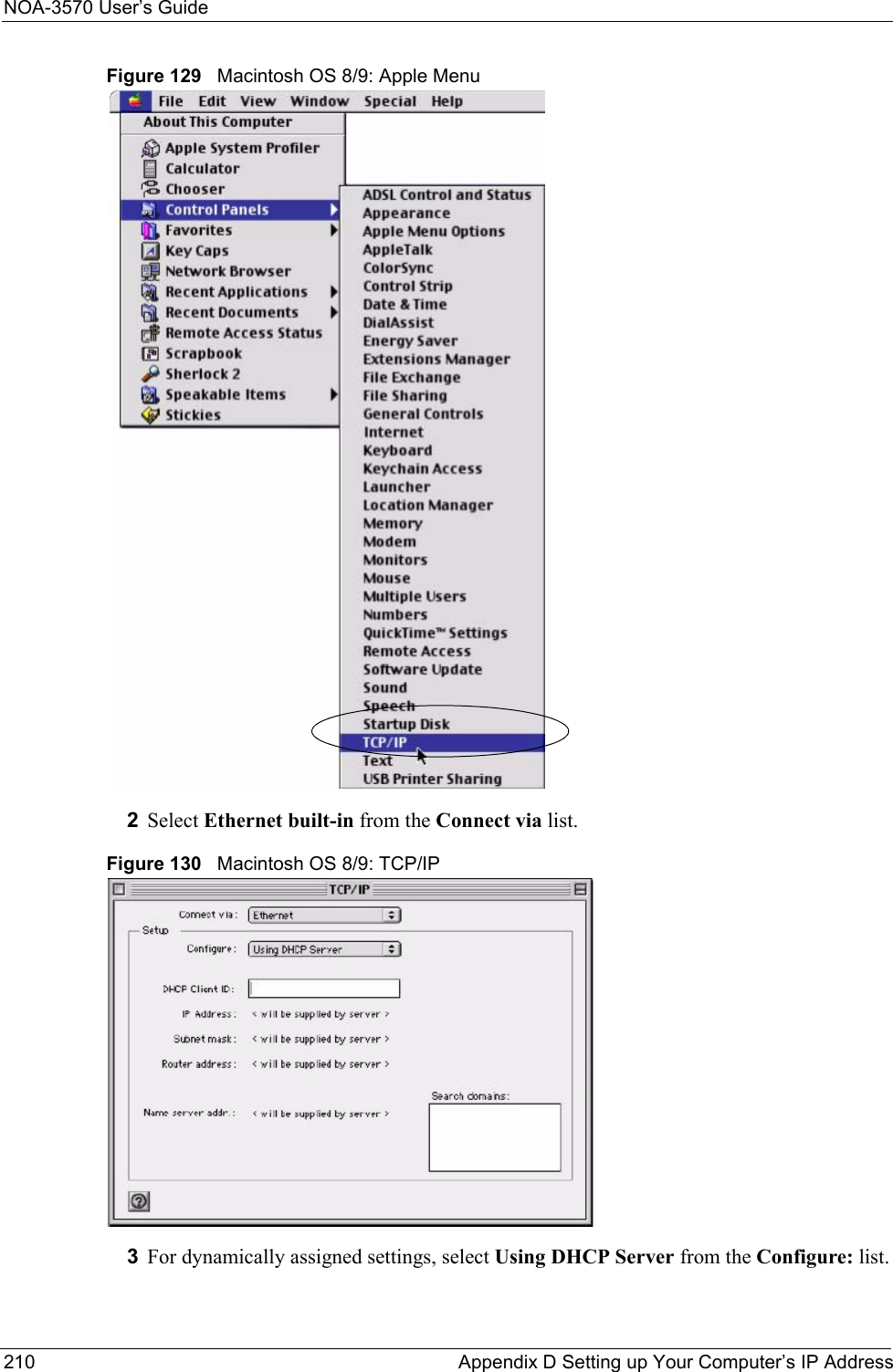 NOA-3570 User’s Guide210 Appendix D Setting up Your Computer’s IP AddressFigure 129   Macintosh OS 8/9: Apple Menu2Select Ethernet built-in from the Connect via list.Figure 130   Macintosh OS 8/9: TCP/IP3For dynamically assigned settings, select Using DHCP Server from the Configure: list.