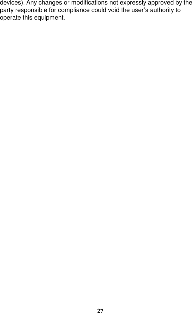 devices). Any changes or modifications not expressly approved by the party responsible for compliance could void the user’s authority to operate this equipment.                                 27 