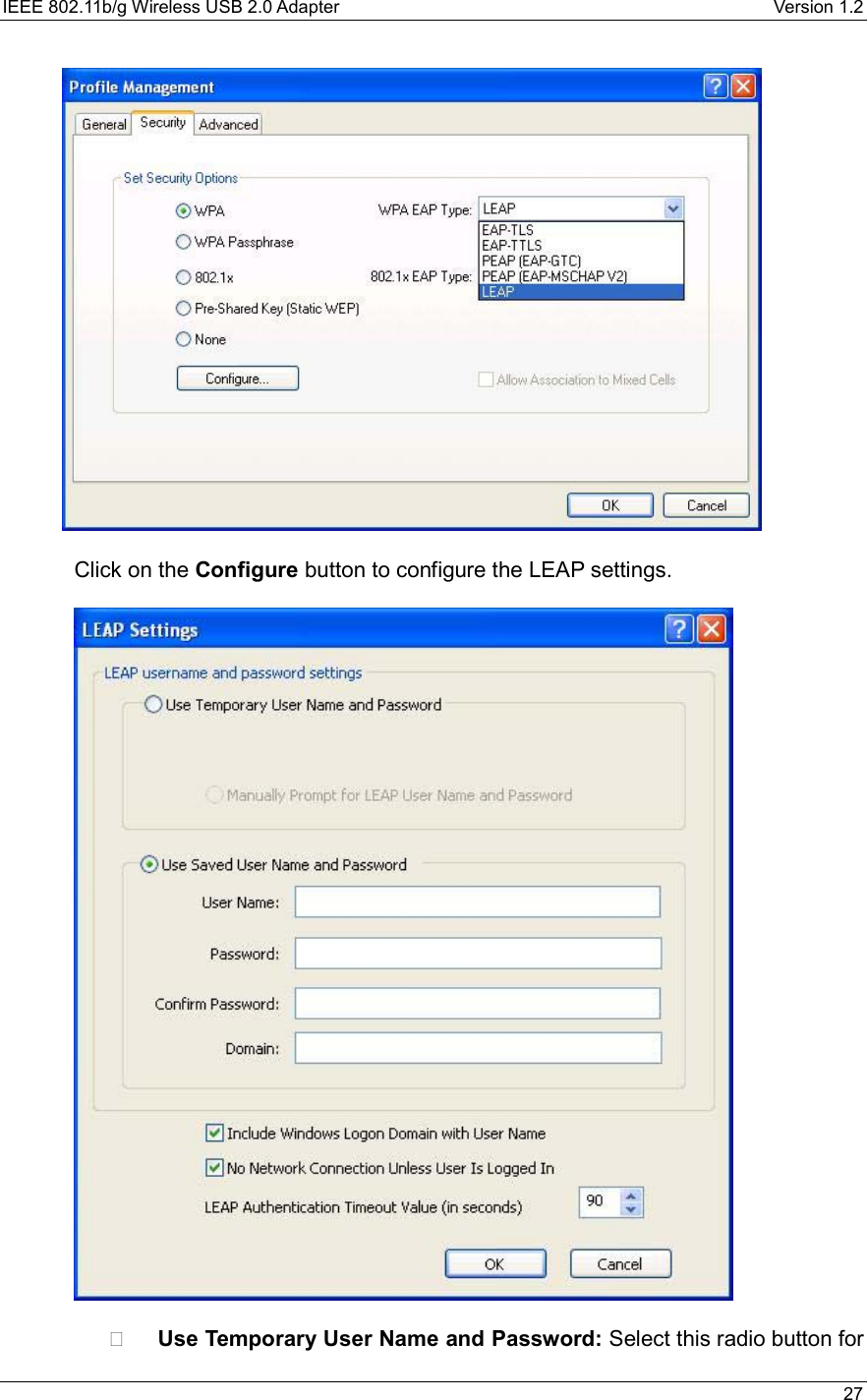 IEEE 802.11b/g Wireless USB 2.0 Adapter    Version 1.2   27    Click on the Configure button to configure the LEAP settings.      Use Temporary User Name and Password: Select this radio button for 