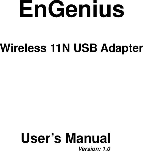  EnGenius     Wireless 11N USB Adapter       User’s Manual        Version: 1.0  