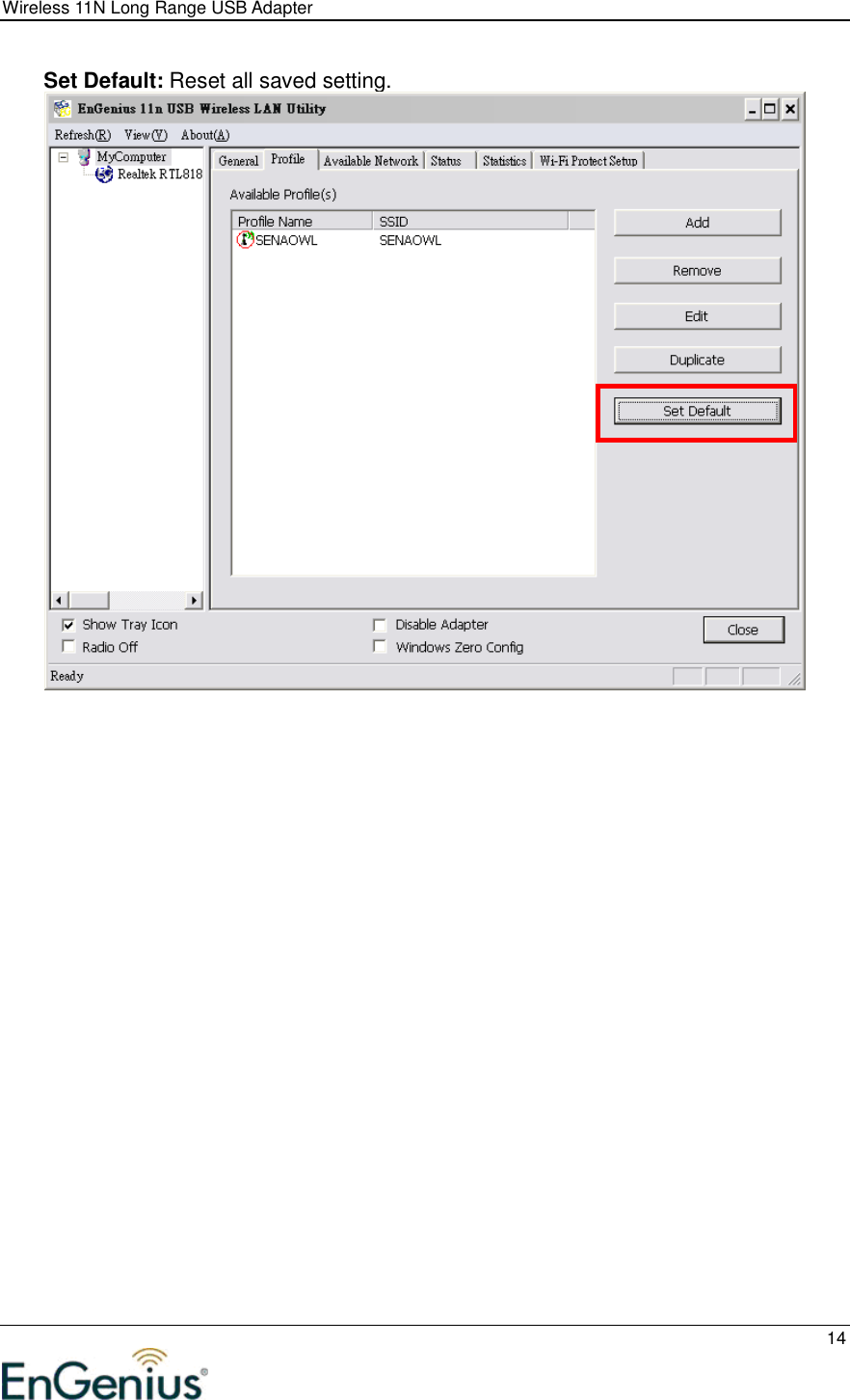 Wireless 11N Long Range USB Adapter  14  Set Default: Reset all saved setting.   