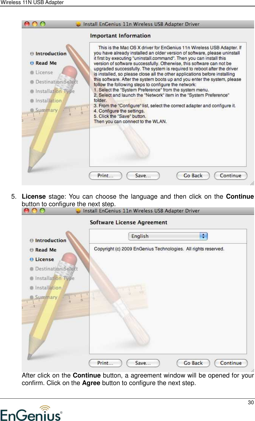 Wireless 11N USB Adapter  30    5.  License stage: You  can  choose the language and then click on the Continue button to configure the next step.  After click on the Continue button, a agreement window will be opened for your confirm. Click on the Agree button to configure the next step. 