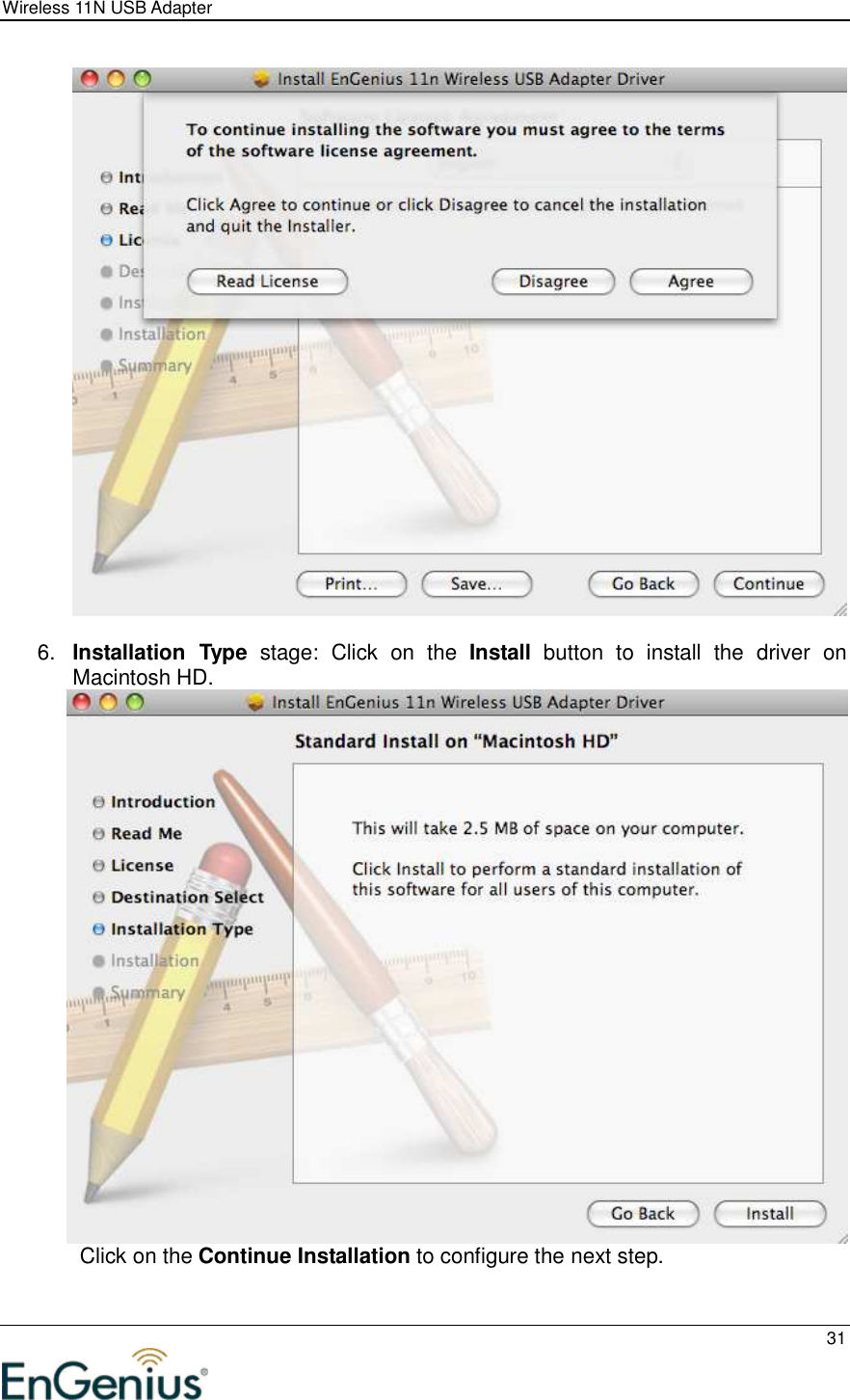 Wireless 11N USB Adapter  31    6.  Installation  Type  stage:  Click  on  the  Install  button  to  install  the  driver  on Macintosh HD.               Click on the Continue Installation to configure the next step. 