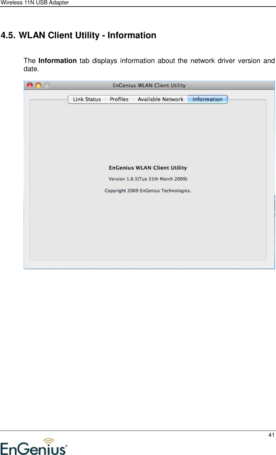 Wireless 11N USB Adapter  41   4.5. WLAN Client Utility - Information  The Information tab displays information about the network driver version and date.     