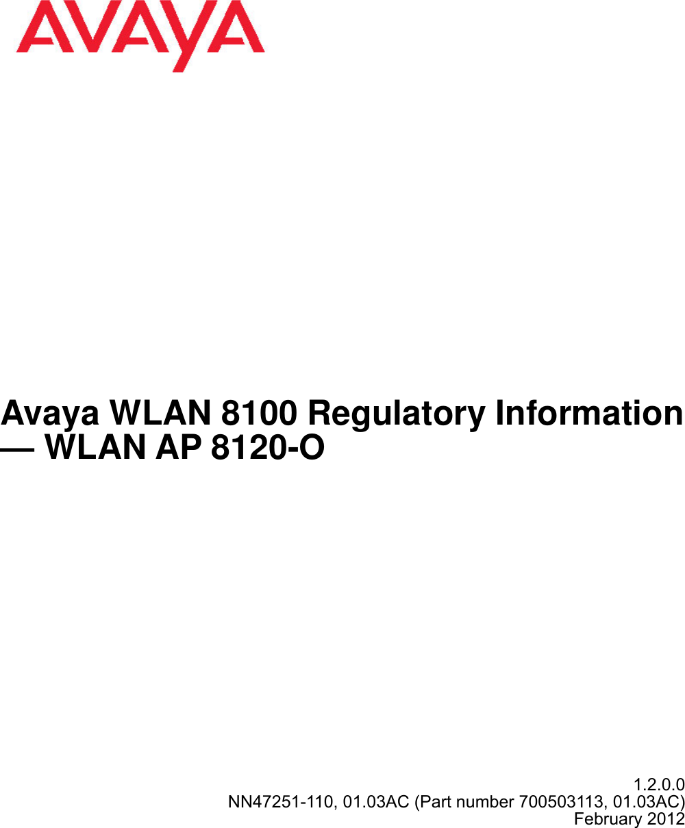 Avaya WLAN 8100 Regulatory Information— WLAN AP 8120-O1.2.0.0NN47251-110, 01.03AC (Part number 700503113, 01.03AC)February 2012