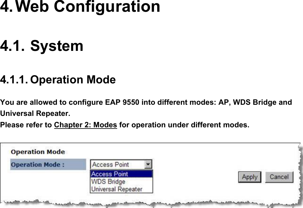 4. Web Configuration 4.1. System 4.1.1. Operation Mode You are allowed to configure EAP 9550 into different modes: AP, WDS Bridge and Universal Repeater.   Please refer to Chapter 2: Modes for operation under different modes.     