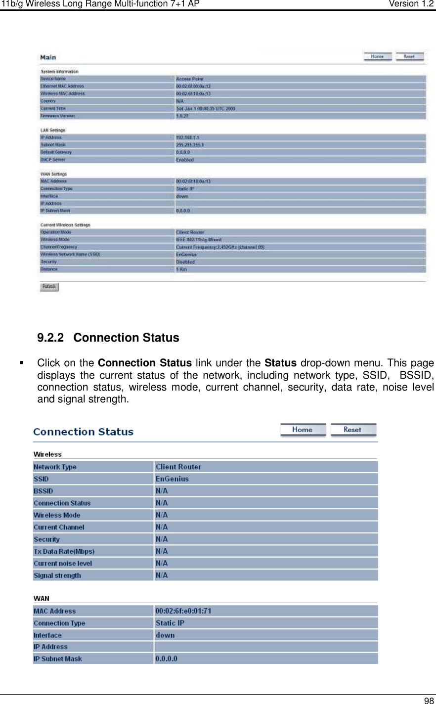 11b/g Wireless Long Range Multi-function 7+1 AP                                         Version 1.2     98      9.2.2  Connection Status   Click on the Connection Status link under the Status drop-down menu. This page displays  the  current status  of  the  network,  including  network type,  SSID,    BSSID, connection  status,  wireless mode,  current  channel,  security,  data  rate,  noise  level and signal strength.    