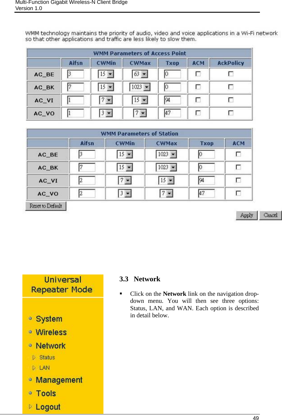 Multi-Function Gigabit Wireless-N Client Bridge                                         Version 1.0    49          3.3   Network  Click on the Network link on the navigation drop-down menu. You will then see three options: Status, LAN, and WAN. Each option is described in detail below.              