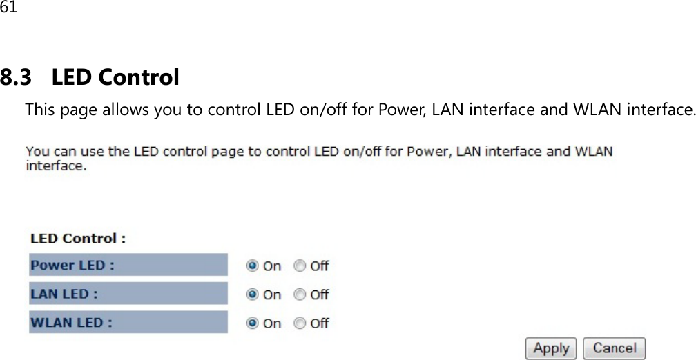 61  8.3 LED Control This page allows you to control LED on/off for Power, LAN interface and WLAN interface.      