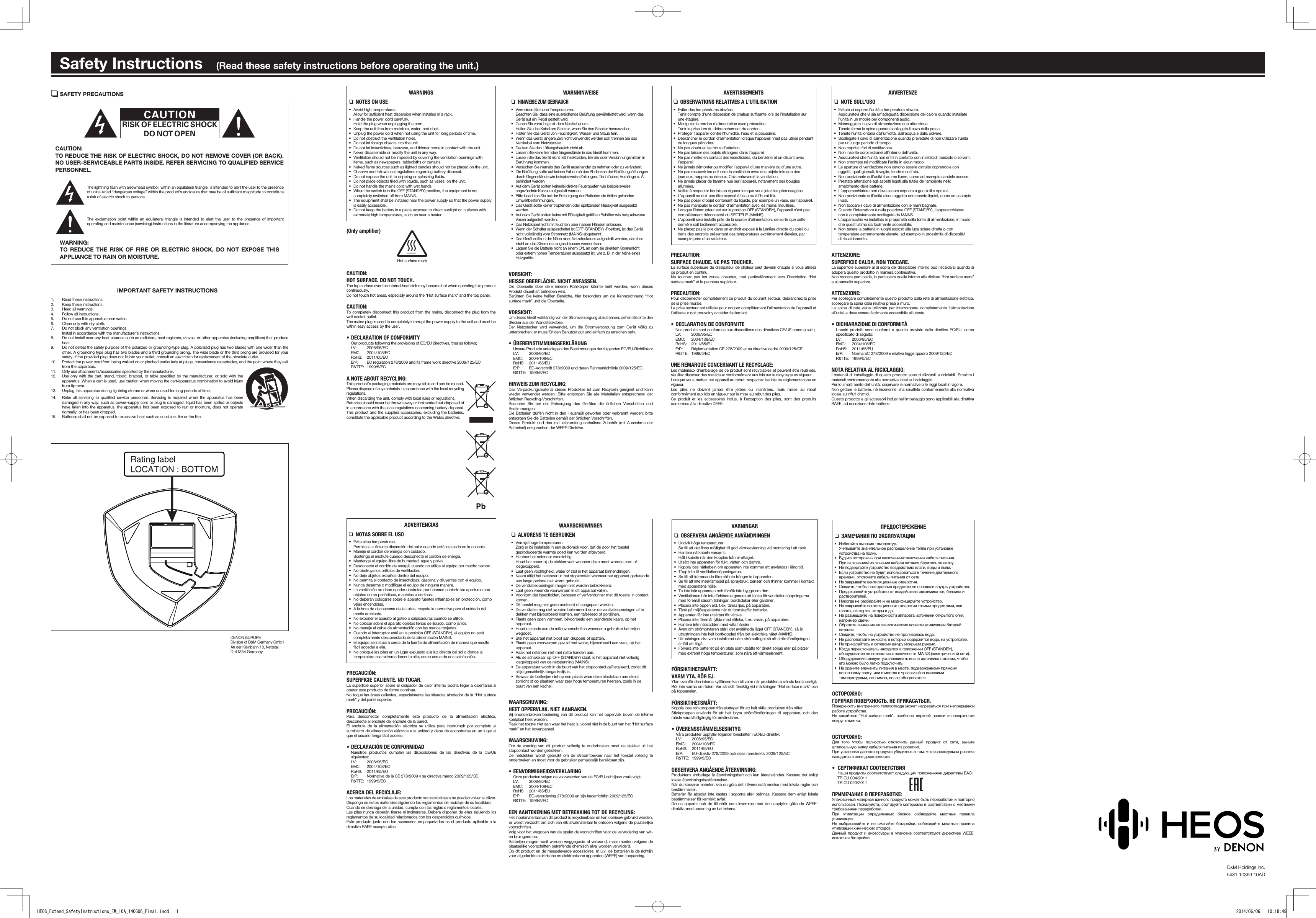 Safety Instructions     (Read these safety instructions before operating the unit.)n SAFETY PRECAUTIONSIMPORTANT SAFETY INSTRUCTIONS1.  Read these instructions.2.  Keep these instructions.3.  Heed all warnings.4.  Follow all instructions.5.  Do not use this apparatus near water.6.  Clean only with dry cloth.7.  Do not block any ventilation openings.  Install in accordance with the manufacturer’s instructions. 8.  Do not install near any heat sources such as radiators, heat registers, stoves, or other apparatus (including ampliﬁers) that produce heat.9.  Do not defeat the safety purpose of the polarized or grounding-type plug. A polarized plug has two blades with one wider than the other. A grounding type plug has two blades and a third grounding prong. The wide blade or the third prong are provided for your safety. If the provided plug does not ﬁt into your outlet, consult an electrician for replacement of the obsolete outlet.10.  Protect the power cord from being walked on or pinched particularly at plugs, convenience receptacles, and the point where they exit from the apparatus.11.  Only use attachments/accessories speciﬁed by the manufacturer.12.  Use only with the cart, stand, tripod, bracket, or table speciﬁed by the manufacturer, or sold with the apparatus. When a cart is used, use caution when moving the cart/apparatus combination to avoid injury from tip-over.13.  Unplug this apparatus during lightning storms or when unused for long periods of time.14.  Refer all servicing to qualiﬁed service personnel. Servicing is required when the apparatus has been damaged in any way, such as power-supply cord or plug is damaged, liquid has been spilled or objects have fallen into the apparatus, the apparatus has been exposed to rain or moisture, does not operate normally, or has been dropped.15.  Batteries shall not be exposed to excessive heat such as sunshine, ﬁre or the like.WARNINGS nNOTES ON USE• Avoid high temperatures.Allow for sucient heat dispersion when installed in a rack.• Handle the power cord carefully.Hold the plug when unplugging the cord.• Keep the unit free from moisture, water, and dust.• Unplug the power cord when not using the unit for long periods of time.• Do not obstruct the ventilation holes.• Do not let foreign objects into the unit.• Do not let insecticides, benzene, and thinner come in contact with the unit.• Never disassemble or modify the unit in any way.• Ventilation should not be impeded by covering the ventilation openings with items, such as newspapers, tablecloths or curtains.• Naked ﬂame sources such as lighted candles should not be placed on the unit.• Observe and follow local regulations regarding battery disposal.• Do not expose the unit to dripping or splashing ﬂuids.• Do not place objects ﬁlled with liquids, such as vases, on the unit.• Do not handle the mains cord with wet hands.• When the switch is in the OFF (STANDBY) position, the equipment is not completely switched o from MAINS.• The equipment shall be installed near the power supply so that the power supply is easily accessible.• Do not keep the battery in a place exposed to direct sunlight or in places with extremely high temperatures, such as near a heater.(Only ampliﬁer)Hot surface markCAUTION:HOT SURFACE. DO NOT TOUCH.The top surface over the internal heat sink may become hot when operating this product continuously.Do not touch hot areas, especially around the “Hot surface mark” and the top panel.CAUTION:To completely disconnect this product from the mains, disconnect the plug from the wall socket outlet.The mains plug is used to completely interrupt the power supply to the unit and must be within easy access by the user.•DECLARATIONOFCONFORMITY  Our products following the provisions of EC/EU directives, that as follows; LV:  2006/95/EC EMC:  2004/108/EC RoHS: 2011/65/EU  ErP:   EC regulation 278/2009 and its frame work directive 2009/125/EC R&amp;TTE: 1999/5/ECANOTEABOUTRECYCLING:This product’s packaging materials are recyclable and can be reused. Please dispose of any materials in accordance with the local recycling regulations.When discarding the unit, comply with local rules or regulations.Batteries should never be thrown away or incinerated but disposed of in accordance with the local regulations concerning battery disposal.This product and the supplied accessories, excluding the batteries, constitute the applicable product according to the WEEE directive.WARNHINWEISE nHINWEISEZUMGEBRAUCH• Vermeiden Sie hohe Temperaturen.Beachten Sie, dass eine ausreichende Belüftung gewährleistet wird, wenn das Gerät auf ein Regal gestellt wird.• Gehen Sie vorsichtig mit dem Netzkabel um.Halten Sie das Kabel am Stecker, wenn Sie den Stecker herausziehen.• Halten Sie das Gerät von Feuchtigkeit, Wasser und Staub fern.• Wenn das Gerät längere Zeit nicht verwendet werden soll, trennen Sie das Netzkabel vom Netzstecker.• Decken Sie den Lüftungsbereich nicht ab.• Lassen Sie keine fremden Gegenstände in das Gerät kommen.• Lassen Sie das Gerät nicht mit Insektiziden, Benzin oder Verdünnungsmitteln in Berührung kommen.• Versuchen Sie niemals das Gerät auseinander zu nehmen oder zu verändern.• Die Belüftung sollte auf keinen Fall durch das Abdecken der Belüftungsönungen durch Gegenstände wie beispielsweise Zeitungen, Tischtücher, Vorhänge o. Ä. behindert werden.• Auf dem Gerät sollten keinerlei direkte Feuerquellen wie beispielsweise angezündete Kerzen aufgestellt werden.• Bitte beachten Sie bei der Entsorgung der Batterien die örtlich geltenden Umweltbestimmungen.• Das Gerät sollte keiner tropfenden oder spritzenden Flüssigkeit ausgesetzt werden.• Auf dem Gerät sollten keine mit Flüssigkeit gefüllten Behälter wie beispielsweise Vasen aufgestellt werden.• Das Netzkabel nicht mit feuchten oder nassen Händen anfassen.• Wenn der Schalter ausgeschaltet ist (OFF (STANDBY) -Position), ist das Gerät nicht vollständig vom Stromnetz (MAINS) abgetrennt.• Das Gerät sollte in der Nähe einer Netzsteckdose aufgestellt werden, damit es leicht an das Stromnetz angeschlossen werden kann.• Lagern Sie die Batterie nicht an einem Ort, an dem sie direktem Sonnenlicht oder extrem hohen Temperaturen ausgesetzt ist, wie z. B. in der Nähe eines Heizgeräts.VORSICHT:HEISSEOBERFLÄCHE.NICHTANFASSEN.Die Oberseite über dem inneren Kühlkörper könnte heiß werden, wenn dieses Produkt dauerhaft betrieben wird.Berühren Sie keine heißen Bereiche, hier besonders um die Kennzeichnung “Hot surface mark” und die Oberseite.VORSICHT:Um dieses Gerät vollständig von der Stromversorgung abzutrennen, ziehen Sie bitte den Stecker aus der Wandsteckdose.Der Netzstecker wird verwendet, um die Stromversorgung zum Gerät völlig zu unterbrechen; er muss für den Benutzer gut und einfach zu erreichen sein.•ÜBEREINSTIMMUNGSERKLÄRUNG  Unsere Produkte unterliegen den Bestimmungen der folgenden EG/EU-Richtlinien: LV:  2006/95/EC EMC:  2004/108/EC RoHS: 2011/65/EU  ErP:   EG-Vorschrift 278/2009 und deren Rahmenrichtlinie 2009/125/EC R&amp;TTE: 1999/5/ECHINWEISZUMRECYCLING:Das Verpackungsmaterial dieses Produktes ist zum Recyceln geeignet und kann wieder verwendet werden. Bitte entsorgen Sie alle Materialien entsprechend der örtlichen Recycling-Vorschriften. Beachten Sie bei der Entsorgung des Gerätes die örtlichen Vorschriften und Bestimmungen.Die Batterien dürfen nicht in den Hausmüll geworfen oder verbrannt werden; bitte entsorgen Sie die Batterien gemäß der örtlichen Vorschriften.Dieses Produkt und das im Lieferumfang enthaltene Zubehör (mit Ausnahme der Batterien!) entsprechen der WEEE-Direktive.AVERTISSEMENTS nOBSERVATIONSRELATIVESAL’UTILISATION• Eviter des températures élevées. Tenir compte d’une dispersion de chaleur susante lors de l’installation sur une étagère.• Manipuler le cordon d’alimentation avec précaution.Tenir la prise lors du débranchement du cordon.• Protéger l’appareil contre l’humidité, l’eau et la poussière.• Débrancher le cordon d’alimentation lorsque l’appareil n’est pas utilisé pendant de longues périodes.• Ne pas obstruer les trous d’aération.• Ne pas laisser des objets étrangers dans l’appareil.• Ne pas mettre en contact des insecticides, du benzène et un diluant avec l’appareil.• Ne jamais démonter ou modiﬁer l’appareil d’une manière ou d’une autre.• Ne pas recouvrir les oriﬁ ces de ventilation avec des objets tels que des journaux, nappes ou rideaux. Cela entraverait la ventilation.• Ne jamais placer de ﬂamme nue sur l’appareil, notamment des bougies allumées.• Veillez à respecter les lois en vigueur lorsque vous jetez les piles usagées.• L’appareil ne doit pas être exposé à l’eau ou à l’humidité.• Ne pas poser d’objet contenant du liquide, par exemple un vase, sur l’appareil.• Ne pas manipuler le cordon d’alimentation avec les mains mouillées.• Lorsque l’interrupteur est sur la position OFF (STANDBY), l’appareil n’est pas complètement déconnecté du SECTEUR (MAINS).• L’appareil sera installé près de la source d’alimentation, de sorte que cette dernière soit facilement accessible.• Ne placez pas la pile dans un endroit exposé à la lumière directe du soleil ou dans des endroits présentant des températures extrêmement élevées, par exemple près d’un radiateur.PRECAUTION:SURFACE CHAUDE. NE PAS TOUCHER.La surface supérieure du dissipateur de chaleur peut devenir chaude si vous utilisez ce produit en continu.Ne touchez pas les zones chaudes, tout particulièrement vers l’inscription “Hot surface mark” et le panneau supérieur.PRECAUTION:Pour déconnecter complètement ce produit du courant secteur, débranchez la prise de la prise murale.La prise secteur est utilisée pour couper complètement l’alimentation de l’appareil et l’utilisateur doit pouvoir y accéder facilement.•DECLARATIONDECONFORMITE  Nos produits sont conformes aux dispositions des directives CE/UE comme suit ; LV:  2006/95/EC EMC:  2004/108/EC RoHS: 2011/65/EU  ErP:   Réglementation CE 278/2009 et sa directive cadre 2009/125/CE R&amp;TTE: 1999/5/ECUNEREMARQUECONCERNANTLERECYCLAGE:Les matériaux d’emballage de ce produit sont recyclables et peuvent être réutilisés. Veuillez disposer des matériaux conformément aux lois sur le recyclage en vigueur.Lorsque vous mettez cet appareil au rebut, respectez les lois ou réglementations en vigueur.Les piles ne doivent jamais être jetées ou incinérées, mais mises au rebut conformément aux lois en vigueur sur la mise au rebut des piles.Ce produit et les accessoires inclus, à l’exception des piles, sont des produits conformes à la directive DEEE.AVVERTENZE nNOTESULL’USO• Evitate di esporre l’unità a temperature elevate.Assicuratevi che vi sia un’adeguata dispersione del calore quando installate l’unità in un mobile per componenti audio.• Manneggiate il cavo di alimentazione con attenzione.Tenete ferma la spina quando scollegate il cavo dalla presa.• Tenete l’unità lontana dall’umidità, dall’acqua e dalla polvere.• Scollegate il cavo di alimentazione quando prevedete di non utilizzare l’unità per un lungo periodo di tempo.• Non coprite i fori di ventilazione.• Non inserite corpi estranei all’interno dell’unità.• Assicuratevi che l’unità non entri in contatto con insetticidi, benzolo o solventi.• Non smontate né modiﬁcate l’unità in alcun modo.• Le aperture di ventilazione non devono essere ostruite coprendole con oggetti, quali giornali, tovaglie, tende e così via.• Non posizionate sull’unità ﬁ amme libere, come ad esempio candele accese.• Prestate attenzione agli aspetti legati alla tutela dell’ambiente nello smaltimento delle batterie.• L’apparecchiatura non deve essere esposta a gocciolii o spruzzi.• Non posizionate sull’unità alcun oggetto contenente liquidi, come ad esempio i vasi.• Non toccare il cavo di alimentazione con le mani bagnate.• Quando l’interruttore è nella posizione OFF (STANDBY), l’apparecchiatura non è completamente scollegata da MAINS.• L’apparecchio va installato in prossimità della fonte di alimentazione, in modo che quest’ultima sia facilmente accessibile.• Non tenere la batteria in luoghi esposti alla luce solare diretta o con temperature estremamente elevate, ad esempio in prossimità di dispositivi di riscaldamento.ATTENZIONE:SUPERFICIECALDA.NONTOCCARE.La superﬁcie superiore al di sopra del dissipatore interno può riscaldarsi quando si adopera questo prodotto in maniera continuativa.Non toccare parti calde, in particolare quelle intorno alla dicitura “Hot surface mark” e al pannello superiore.ATTENZIONE:Per scollegare completamente questo prodotto dalla rete di alimentazione elettrica, scollegare la spina dalla relativa presa a muro.La spina di rete viene utilizzata per interrompere completamente l’alimentazione all’unità e deve essere facilmente accessibile all’utente.•DICHIARAZIONEDICONFORMITÀ  I nostri prodotti sono conformi a quanto previsto dalle direttive EC/EU, come speciﬁcato di seguito: LV:  2006/95/EC EMC:  2004/108/EC RoHS: 2011/65/EU  ErP:   Norma EC 278/2009 e relativa legge quadro 2009/125/EC R&amp;TTE: 1999/5/ECNOTARELATIVAALRICICLAGGIO:I materiali di imballaggio di questo prodotto sono riutilizzabili e riciclabili. Smaltire i materiali conformemente alle normative locali sul riciclaggio.Per lo smaltimento dell’unità, osservare le normative o le leggi locali in vigore.Non gettare le batterie, né incenerirle, ma smaltirle conformemente alla normativa locale sui riﬁuti chimici.Questo prodotto e gli accessori inclusi nell’imballaggio sono applicabili alla direttiva RAEE, ad eccezione delle batterie.ADVERTENCIAS nNOTASSOBREELUSO• Evite altas temperaturas.Permite la suﬁciente dispersión del calor cuando está instalado en la consola.• Maneje el cordón de energía con cuidado.Sostenga el enchufe cuando desconecte el cordón de energía.• Mantenga el equipo libre de humedad, agua y polvo.• Desconecte el cordón de energía cuando no utilice el equipo por mucho tiempo.• No obstruya los oriﬁcios de ventilación.• No deje objetos extraños dentro del equipo.• No permita el contacto de insecticidas, gasolina y diluyentes con el equipo.• Nunca desarme o modiﬁque el equipo de ninguna manera.• La ventilación no debe quedar obstruida por haberse cubierto las aperturas con objetos como periódicos, manteles o cortinas.• No deberán colocarse sobre el aparato fuentes inﬂamables sin protección, como velas encendidas.• A la hora de deshacerse de las pilas, respete la normativa para el cuidado del medio ambiente.• No exponer el aparato al goteo o salpicaduras cuando se utilice.• No colocar sobre el aparato objetos llenos de líquido, como jarros.• No maneje el cable de alimentación con las manos mojadas.• Cuando el interruptor está en la posición OFF (STANDBY), el equipo no está completamente desconectado de la alimentación MAINS.• El equipo se instalará cerca de la fuente de alimentación de manera que resulte fácil acceder a ella.• No coloque las pilas en un lugar expuesto a la luz directa del sol o donde la temperatura sea extremadamente alta, como cerca de una calefacción.PRECAUCIÓN:SUPERFICIECALIENTE.NOTOCAR.La superﬁcie superior sobre el disipador de calor interno podría llegar a calentarse al operar este producto de forma continua.No toque las áreas calientes, especialmente las situadas alrededor de la “Hot surface mark” y del panel superior.PRECAUCIÓN:Para desconectar completamente este producto de la alimentación eléctrica, desconecte el enchufe del enchufe de la pared. El enchufe de la alimentación eléctrica se utiliza para interrumpir por completo el suministro de alimentación eléctrica a la unidad y debe de encontrarse en un lugar al que el usuario tenga fácil acceso.•DECLARACIÓNDECONFORMIDAD  Nuestros productos cumplen las disposiciones de las directivas de la CE/UE siguientes: LV:  2006/95/EC EMC:  2004/108/EC RoHS: 2011/65/EU  ErP:   Normativa de la CE 278/2009 y su directiva marco 2009/125/CE R&amp;TTE: 1999/5/ECACERCADELRECICLAJE:Los materiales de embalaje de este producto son reciclables y se pueden volver a utilizar. Disponga de estos materiales siguiendo los reglamentos de reciclaje de su localidad. Cuando se deshaga de la unidad, cumpla con las reglas o reglamentos locales. Las pilas nunca deberán tirarse ni incinerarse. Deberá disponer de ellas siguiendo los reglamentos de su localidad relacionados con los desperdicios químicos.Este producto junto con los accesorios empaquetados es el producto aplicable a la directiva RAEE excepto pilas.WAARSCHUWINGEN nALVORENSTEGEBRUIKEN• Vermijd hoge temperaturen.Zorg er bij installatie in een audiorack voor, dat de door het toestel geproduceerde warmte goed kan worden afgevoerd.• Hanteer het netsnoer voorzichtig.Houd het snoer bij de stekker vast wanneer deze moet worden aan- of losgekoppeld.• Laat geen vochtigheid, water of stof in het apparaat binnendringen.• Neem altijd het netsnoer uit het stopkontakt wanneer het apparaat gedurende een lange periode niet wordt gebruikt.• De ventilatieopeningen mogen niet worden beblokkeerd.• Laat geen vreemde voorwerpen in dit apparaat vallen.• Voorkom dat insecticiden, benzeen of verfverdunner met dit toestel in contact komen.• Dit toestel mag niet gedemonteerd of aangepast worden.• De ventilatie mag niet worden belemmerd door de ventilatieopeningen af te dekken met bijvoorbeeld kranten, een tafelkleed of gordijnen.• Plaats geen open vlammen, bijvoorbeeld een brandende kaars, op het apparaat.• Houd u steeds aan de milieuvoorschriften wanneer u gebruikte batterijen wegdoet.• Stel het apparaat niet bloot aan druppels of spatten.• Plaats geen voorwerpen gevuld met water, bijvoorbeeld een vaas, op het apparaat.• Raak het netsnoer niet met natte handen aan.• Als de schakelaar op OFF (STANDBY) staat, is het apparaat niet volledig losgekoppeld van de netspanning (MAINS).• De apparatuur wordt in de buurt van het stopcontact geïnstalleerd, zodat dit altijd gemakkelijk toegankelijk is.• Bewaar de batterijen niet op een plaats waar deze blootstaan aan direct zonlicht of op plaatsen waar zeer hoge temperaturen heersen, zoals in de buurt van een kachel.WAARSCHUWING:HEETOPPERVLAK.NIETAANRAKEN.Bij ononderbroken bediening van dit product kan het oppervlak boven de interne koelplaat heet worden.Raak het toestel niet aan waar het heet is, vooral niet in de buurt van het “Hot surface mark” en het bovenpaneel.WAARSCHUWING:Om de voeding van dit product volledig te onderbreken moet de stekker uit het stopcontact worden getrokken. De netstekker wordt gebruikt om de stroomtoevoer naar het toestel volledig te onderbreken en moet voor de gebruiker gemakkelijk bereikbaar zijn.•EENVORMIGHEIDSVERKLARING Onze producten volgen de voorwaarden van de EG/EU-richtlijnen zoals volgt; LV:  2006/95/EC EMC:  2004/108/EC RoHS: 2011/65/EU  ErP:   EG-verordening 278/2009 en zijn kaderrichtlijn 2009/125/EG R&amp;TTE: 1999/5/ECEENAANTEKENINGMETBETREKKINGTOTDERECYCLING:Het inpakmateriaal van dit product is recycleerbaar en kan opnieuw gebruikt worden. Er wordt verzocht om zich van elk afvalmateriaal te ontdoen volgens de plaatselijke voorschriften. Volg voor het wegdoen van de speler de voorschriften voor de verwijdering van wit- en bruingoed op. Batterijen mogen nooit worden weggegooid of verbrand, maar moeten volgens de plaatselijke voorschriften betreende chemisch afval worden verwijderd.Op dit product en de meegeleverde accessoires, m.u.v. de batterijen is de richtlijn voor afgedankte elektrische en elektronische apparaten (WEEE) van toepassing.CAUTIONRISK OF ELECTRIC SHOCKDO NOT OPENCAUTION:TO REDUCE THE RISK OF ELECTRIC SHOCK, DO NOT REMOVE COVER (OR BACK). NO USER-SERVICEABLE PARTS INSIDE. REFER SERVICING TO QUALIFIED SERVICE PERSONNEL.The lightning ﬂash with arrowhead symbol, within an equilateral triangle, is intended to alert the user to the presence of uninsulated “dangerous voltage” within the product’s enclosure that may be of sucient magnitude to constitute a risk of electric shock to persons.The exclamation point within an equilateral triangle is intended to alert the user to the presence of important operating and maintenance (servicing) instructions in the literature accompanying the appliance.WARNING:TO REDUCE THE RISK OF FIRE OR ELECTRIC SHOCK, DO NOT EXPOSE THIS APPLIANCE TO RAIN OR MOISTURE.D&amp;M Holdings Inc.5431 10369 10ADПРЕДОСТЕРЕЖЕНИЕ nЗАМЕЧАНИЯ ПО ЭКСПЛУАТАЦИИ• Избегайте высоких температур.Учитывайте значительное распределение тепла при установке устройства на полку.• Будьте осторожны при включении/отключении кабеля питания.При включении/отключении кабеля питания беритесь за вилку.• Не подвергайте устройство воздействию влаги, воды и пыли.• Если устройство не будет использоваться в течение длительного времени, отключите кабель питания от сети.• Не закрывайте вентиляционные отверстия.• Следите, чтобы посторонние предметы не попадали внутрь устройства.• Предохраняйте устройство от воздействия ядохимикатов, бензина и растворителей.• Никогда не разбирайте и не модифицируйте устройство.• Не закрывайте вентиляционные отверстия такими предметами, как газеты, скатерти, шторы и др.• Не размещайте на поверхности аппарата источники открытого огня, например свечи.• Обратите внимание на экологические аспекты утилизации батарей питания.• Следите, чтобы на устройство не проливалась вода.• Не располагайте емкости, в которых содержится вода, на устройстве.• Не прикасайтесь к сетевому шнуру мокрыми руками.• Когда переключатель находится в положении OFF (STANDBY), оборудование не полностью отключено от MAINS (электрической сети).• Оборудование следует устанавливать возле источника питания, чтобы его можно было легко подключить.• Не храните элементы питания в месте, подверженному прямому солнечному свету, или в местах с чрезвычайно высокими температурами, например, возле обогревателя.ОСТОРОЖНО:ГОРЯЧАЯ ПОВЕРХНОСТЬ. НЕ ПРИКАСАТЬСЯ.Поверхность внутреннего теплоотвода может нагреваться при непрерывной работе устройства.Не касайтесь “Hot surface mark”, особенно верхней панели и поверхности вокруг отметки.ОСТОРОЖНО:Для того чтобы полностью отключить данный продукт от сети, выньте штепсельную вилку кабеля питания из розеткиt.При установке данного продукта убедитесь в том, что используемая розетка находится в зоне досягаемости.• СЕРТИФИКАТСООТВЕТСТВИЯ  Наши продукты соответствуют следующим положениями директивы ЕAC:     TR CU 004/2011     TR CU 020/2011ПРИМЕЧАНИЕ О ПЕРЕРАБОТКЕ:Упаковочный материал данного продукта может быть переработан и повторно использован. Пожалуйста, сортируйте материалы в соответствии с местными требованиями переработки.При утилизации определенных блоков соблюдайте местные правила утилизации.Не выбрасывайте и не сжигайте батарейки, соблюдайте местные правила утилизации химических отходов.Данный продукт и аксессуары в упаковке соответствуют директиве WEEE, исключая батарейки.VARNINGAR nOBSERVERAANGÅENDEANVÄNDNINGEN• Undvik höga temperaturer.Se till att det ﬁnns möjlighet till god värmeavledning vid montering i ett rack.• Hantera nätkabeln varsamt.Håll i kabeln när den kopplas från el-uttaget.• Utsätt inte apparaten för fukt, vatten och damm.• Koppla loss nätkabeln om apparaten inte kommer att användas i lång tid.• Täpp inte till ventilationsöppningarna.• Se till att främmande föremål inte tränger in i apparaten.• Se till att inte insektsmedel på spraybruk, bensen och thinner kommer i kontakt med apparatens hölje.• Ta inte isär apparaten och försök inte bygga om den. • Ventilationen bör inte förhindras genom att täcka för ventilationsöppningarna med föremål såsom tidningar, bordsdukar eller gardiner.• Placera inte öppen eld, t.ex. tända ljus, på apparaten.• Tänk på miljöaspekterna när du bortskaar batterier.• Apparaten får inte utsättas för vätska.• Placera inte föremål fyllda med vätska, t.ex. vaser, på apparaten.• Hantera inte nätsladden med våta händer.• Även om strömbrytaren står i det avstängda läget OFF (STANDBY), så är utrustningen inte helt bortkopplad från det elektriska nätet (MAINS).• Utrustningen ska vara installerad nära strömuttaget så att strömförsörjningen är lätt att tillgå.• Förvara inte batteriet på en plats som utsätts för direkt solljus eller på platser med extremt höga temperaturer, som nära ett värmeelement.FÖRSIKTIHETSMÅTT:VARMYTA.RÖREJ.Ytan ovanför den interna kylﬂänsen kan bli varm när produkten används kontinuerligt.Rör inte varma områden. Var särskilt försiktig vid märkningen “Hot surface mark” och på toppanelen.FÖRSIKTIHETSMÅTT:Koppla loss stickproppen från eluttaget för att helt skilja produkten från nätet.Stickproppen används för att helt bryta strömförsörjningen till apparaten, och den måste vara lättillgänglig för användaren.•ÖVERENSSTÄMMELSESINTYG  Våra produkter uppfyller följande föreskrifter i EC/EU-direktiv: LV:  2006/95/EC EMC:  2004/108/EC RoHS: 2011/65/EU  ErP:   EU-direktiv 278/2009 och dess ramdirektiv 2009/125/EC R&amp;TTE: 1999/5/ECOBSERVERA ANGÅENDE ÅTERVINNING:Produktens emballage är återvinningsbart och kan återanvändas. Kassera det enligt lokala återvinningsbestämmelser.När du kasserar enheten ska du göra det i överensstämmelse med lokala regler och bestämmelser.Batterier får absolut inte kastas i soporna eller brännas. Kassera dem enligt lokala bestämmelser för kemiskt avfall.Denna apparat och de tillbehör som levereras med den uppfyller gällande WEEE-direktiv, med undantag av batterierna.DENON EUROPEDivision of D&amp;M Germany GmbH  An der Kleinbahn 18, Nettetal, D-41334 GermanyHEOS_Extend_SafetyInstructions_EM_10A_140606_Final.indd   1 2014/06/06   10:18:49