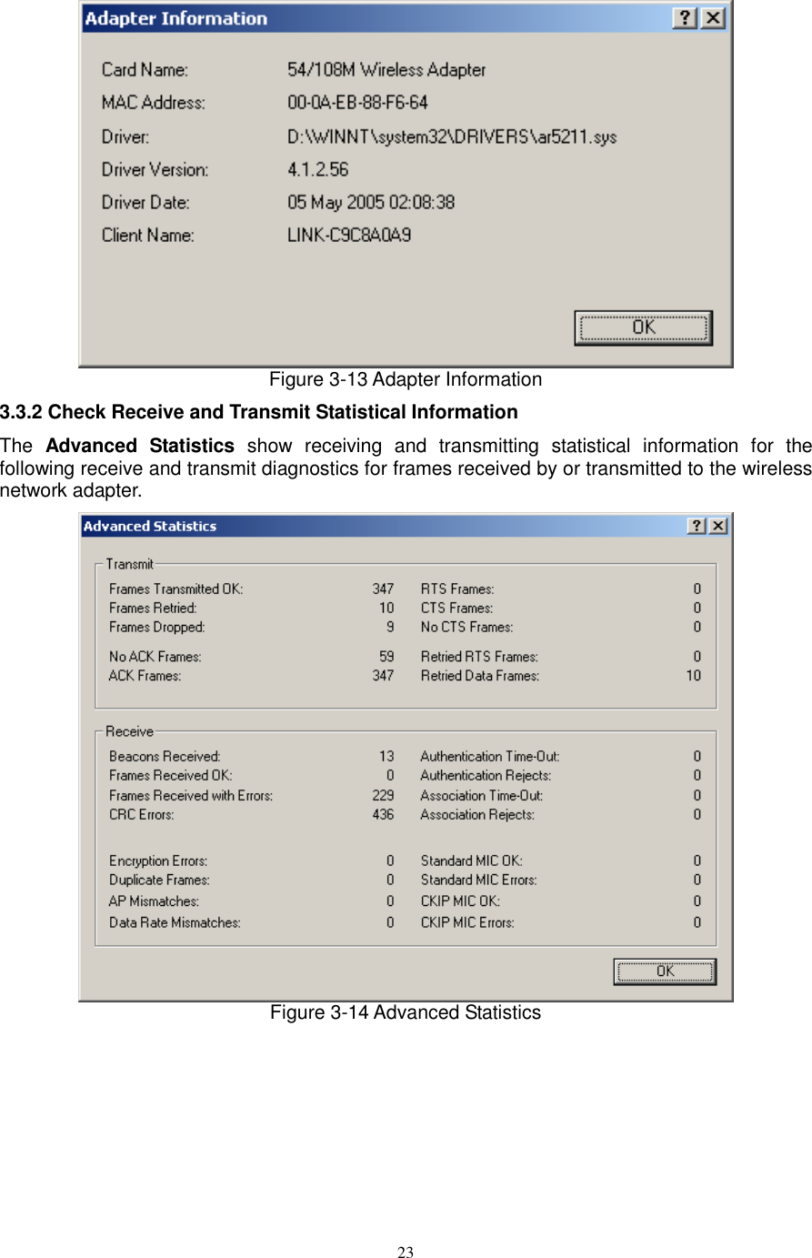  23  Figure 3-13 Adapter Information 3.3.2 Check Receive and Transmit Statistical Information The  Advanced  Statistics  show  receiving  and  transmitting  statistical  information  for  the following receive and transmit diagnostics for frames received by or transmitted to the wireless network adapter.  Figure 3-14 Advanced Statistics   