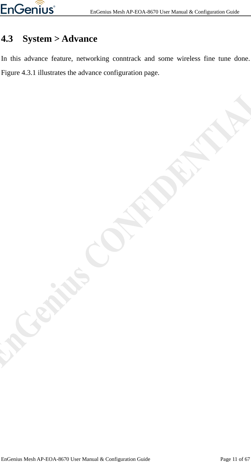              EnGenius Mesh AP-EOA-8670 User Manual &amp; Configuration Guide EnGenius Mesh AP-EOA-8670 User Manual &amp; Configuration Guide  Page 11 of 674.3 System &gt; Advance In this advance feature, networking conntrack and some wireless fine tune done. Figure 4.3.1 illustrates the advance configuration page. 