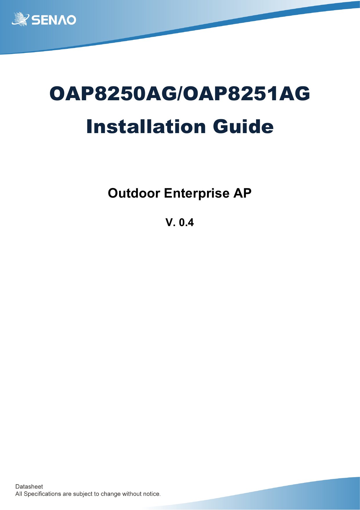  OAP8250AG/OAP8251AG Installation Guide   Outdoor Enterprise AP  V. 0.4         