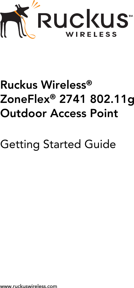 Ruckus Wireless®ZoneFlex® 2741 802.11g Outdoor Access PointGetting Started Guidewww.ruckuswireless.com