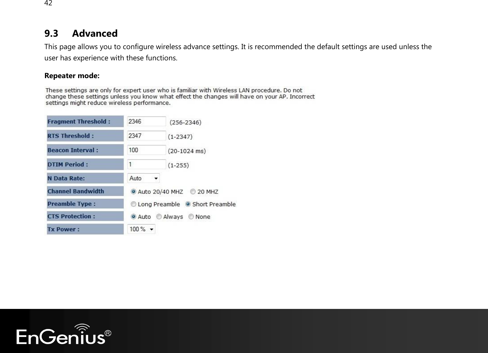 42  9.3 Advanced This page allows you to configure wireless advance settings. It is recommended the default settings are used unless the user has experience with these functions. Repeater mode:      